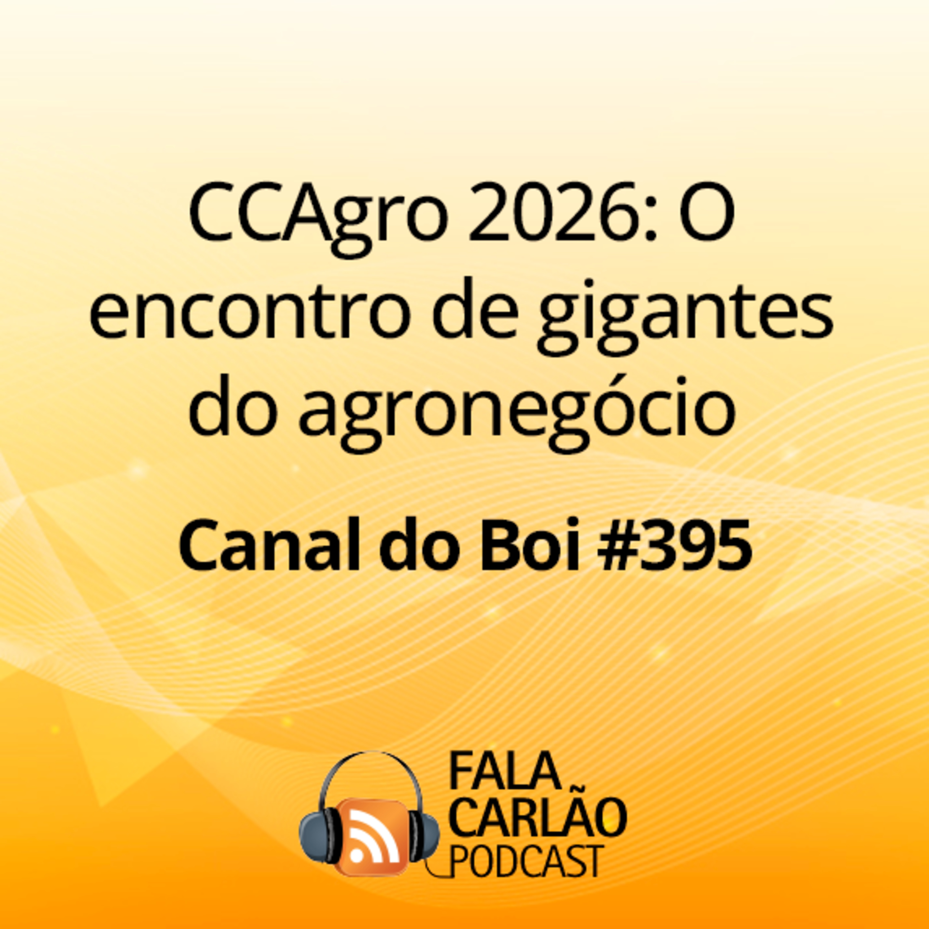 CCAgro 2026: O encontro de gigantes do agronegócio | Canal do Boi #395  episode artwork