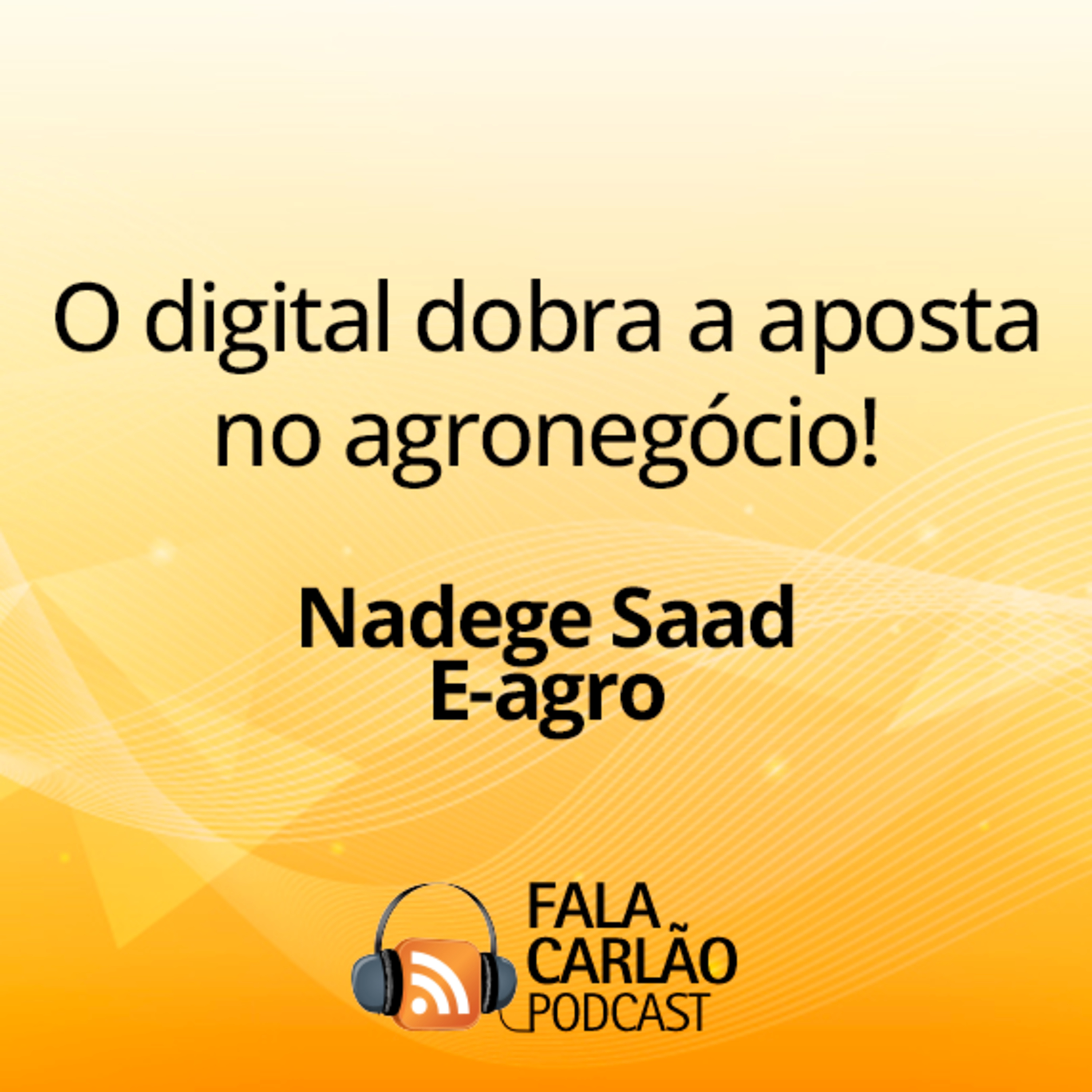 O digital dobra a aposta no agronegócio! | Fala Carlão episode artwork