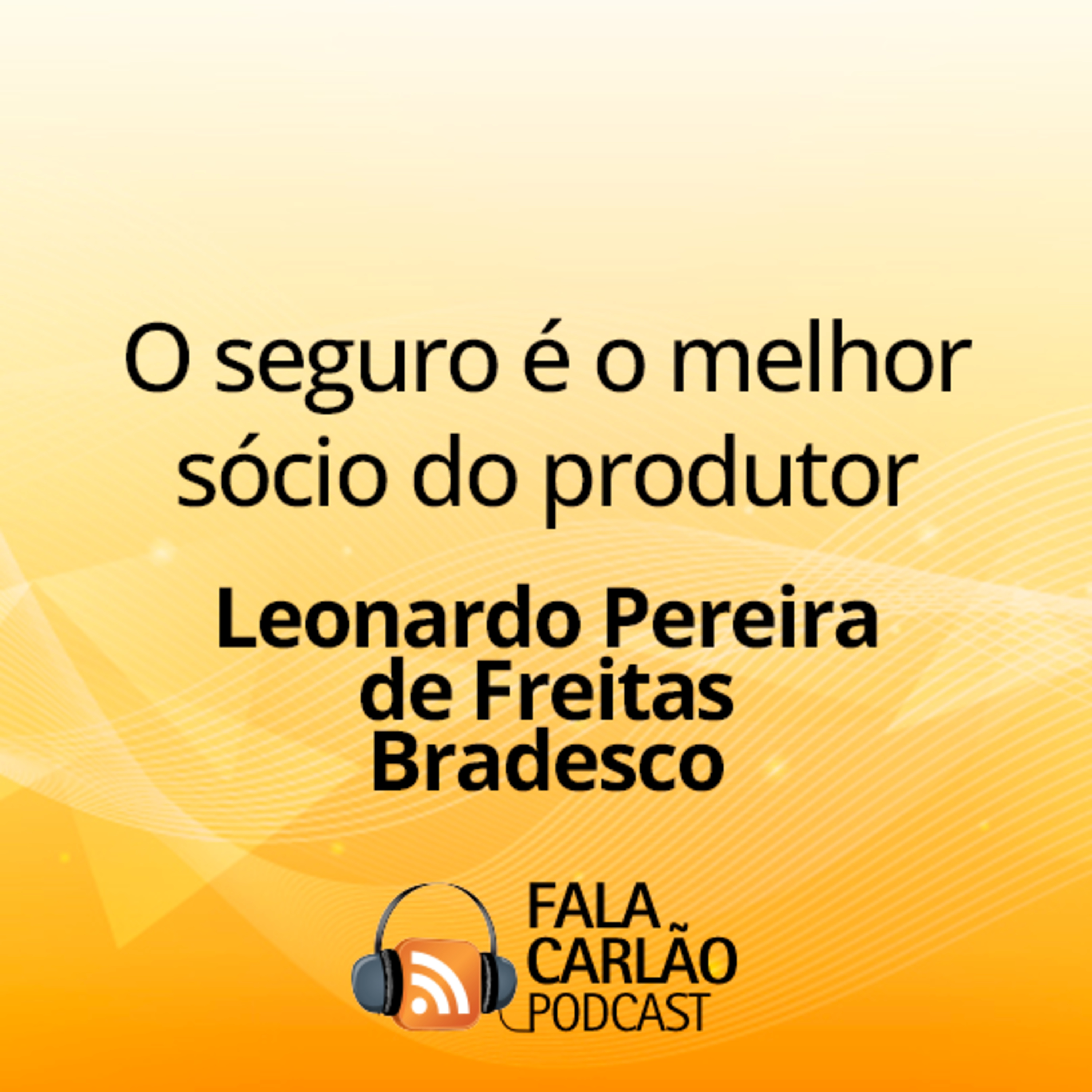 O seguro é o melhor sócio do produtor | Fala Carlão  episode artwork