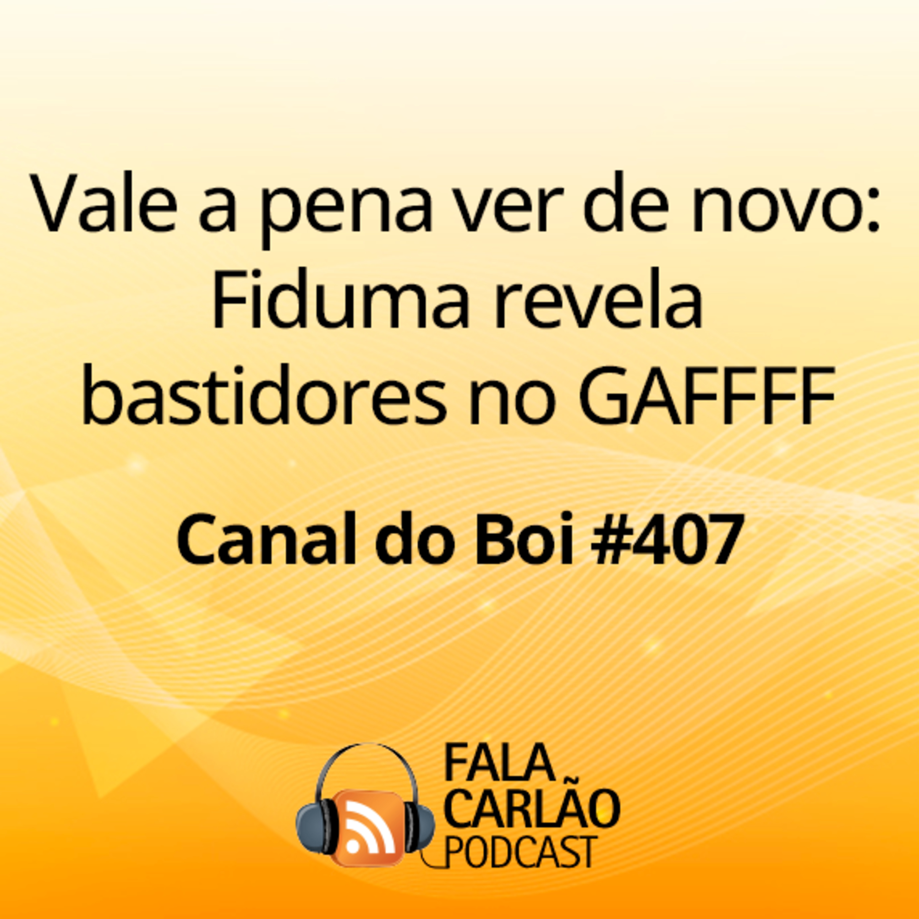 Vale a pena ver de novo: Fiduma revela bastidores no GAFFFF | Canal do Boi #407 
