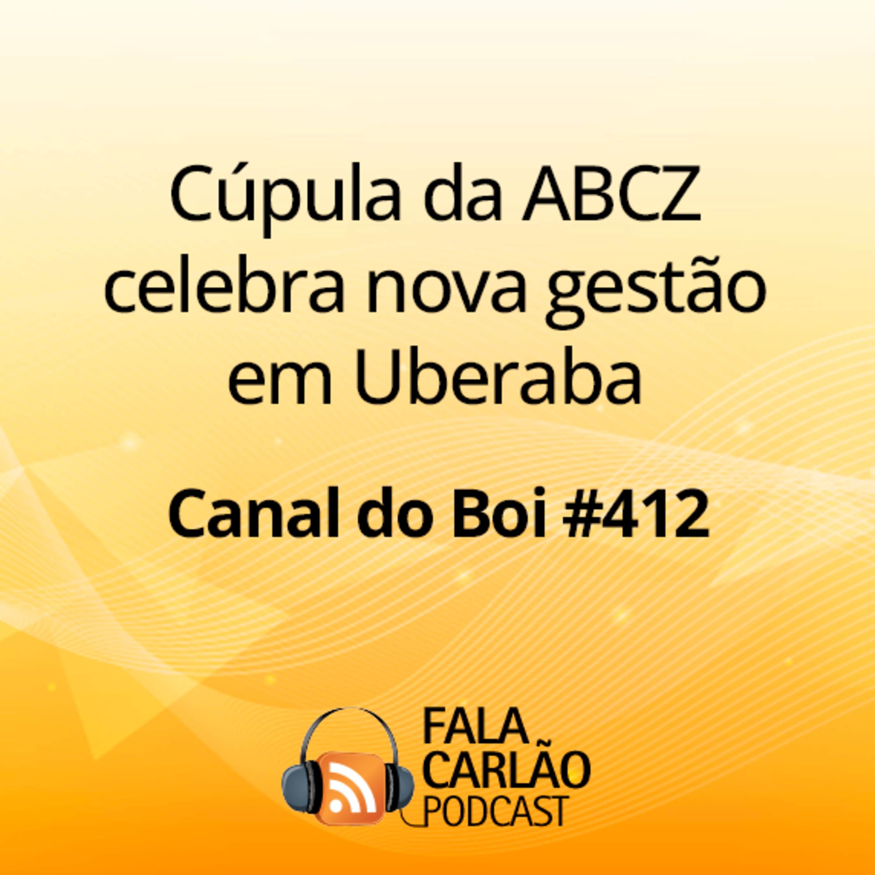 Cúpula da ABCZ celebra nova gestão em Uberaba | Canal do Boi #412  episode artwork