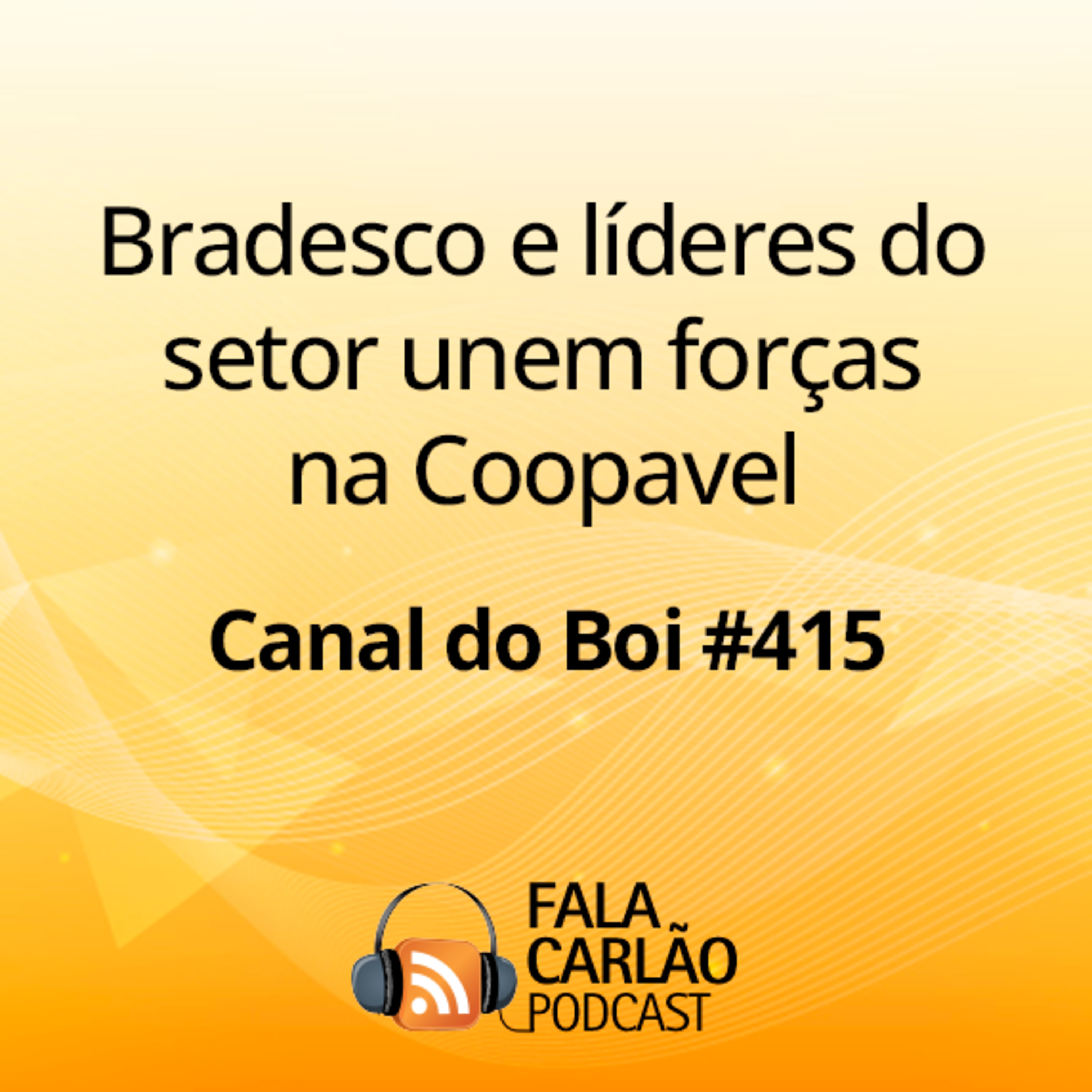 Bradesco e líderes do setor unem forças na Coopavel | Canal do Boi #415 