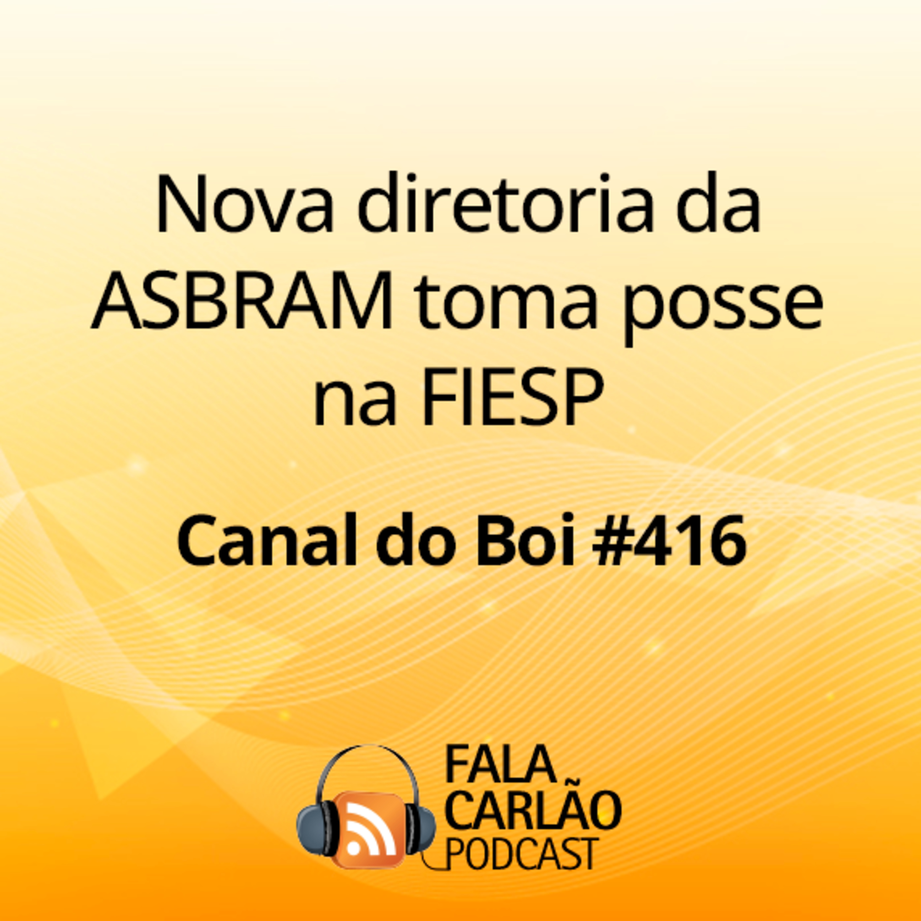 Nova diretoria da ASBRAM toma posse na FIESP | Canal do Boi #416  episode artwork