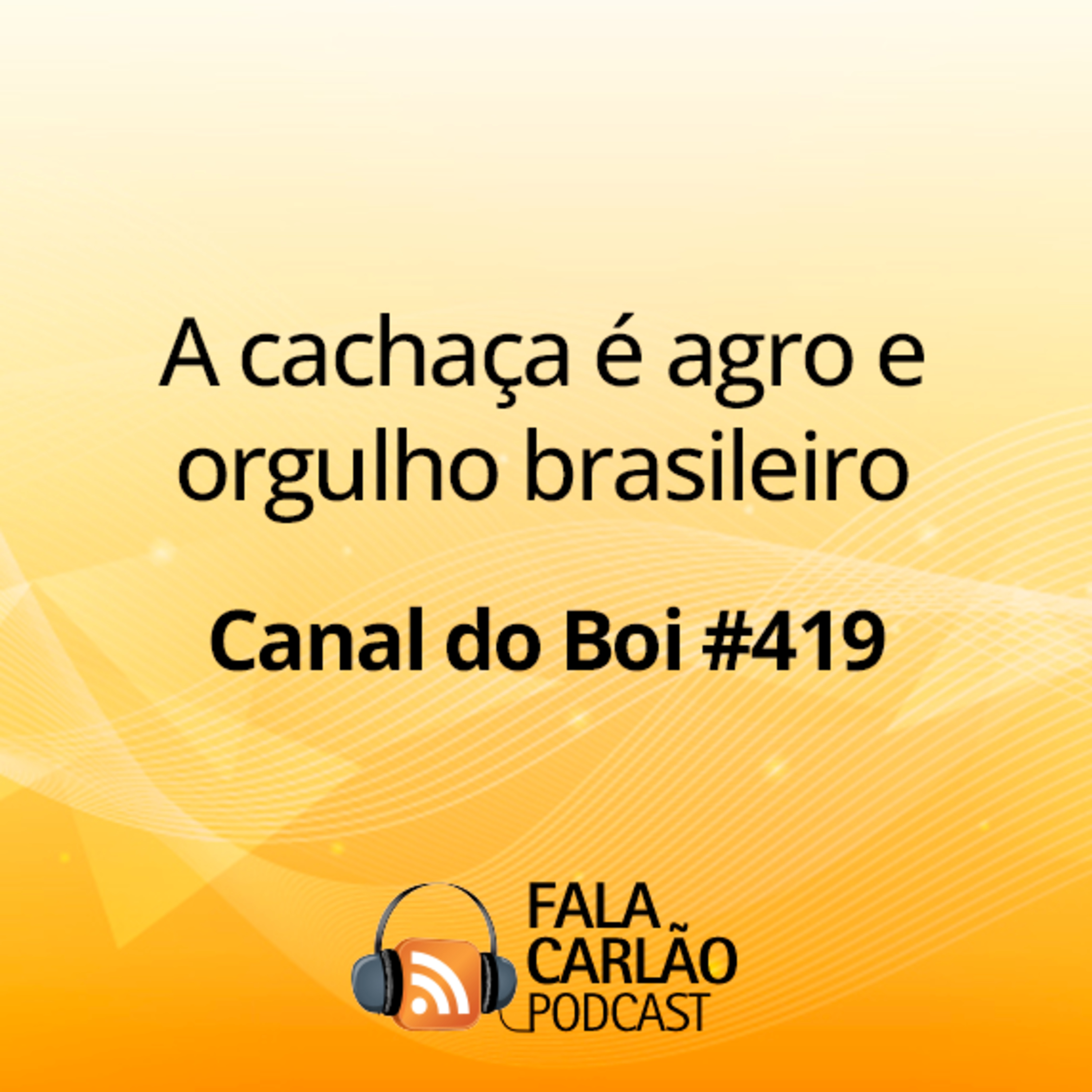 A cachaça é agro e orgulho brasileiro | Canal do Boi #419 
