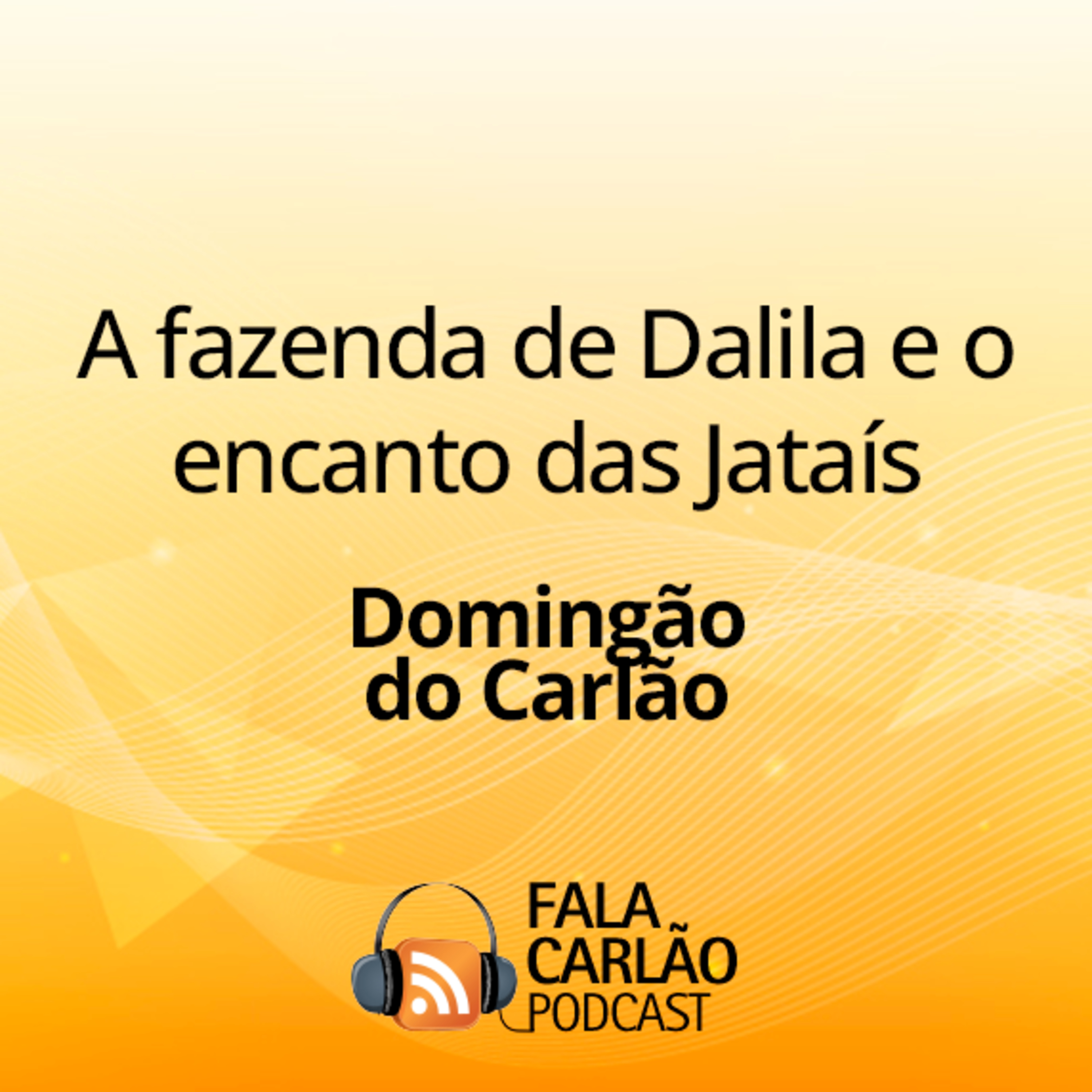 A fazenda de Dalila e o encanto das Jataís | Domingão do Carlão episode artwork