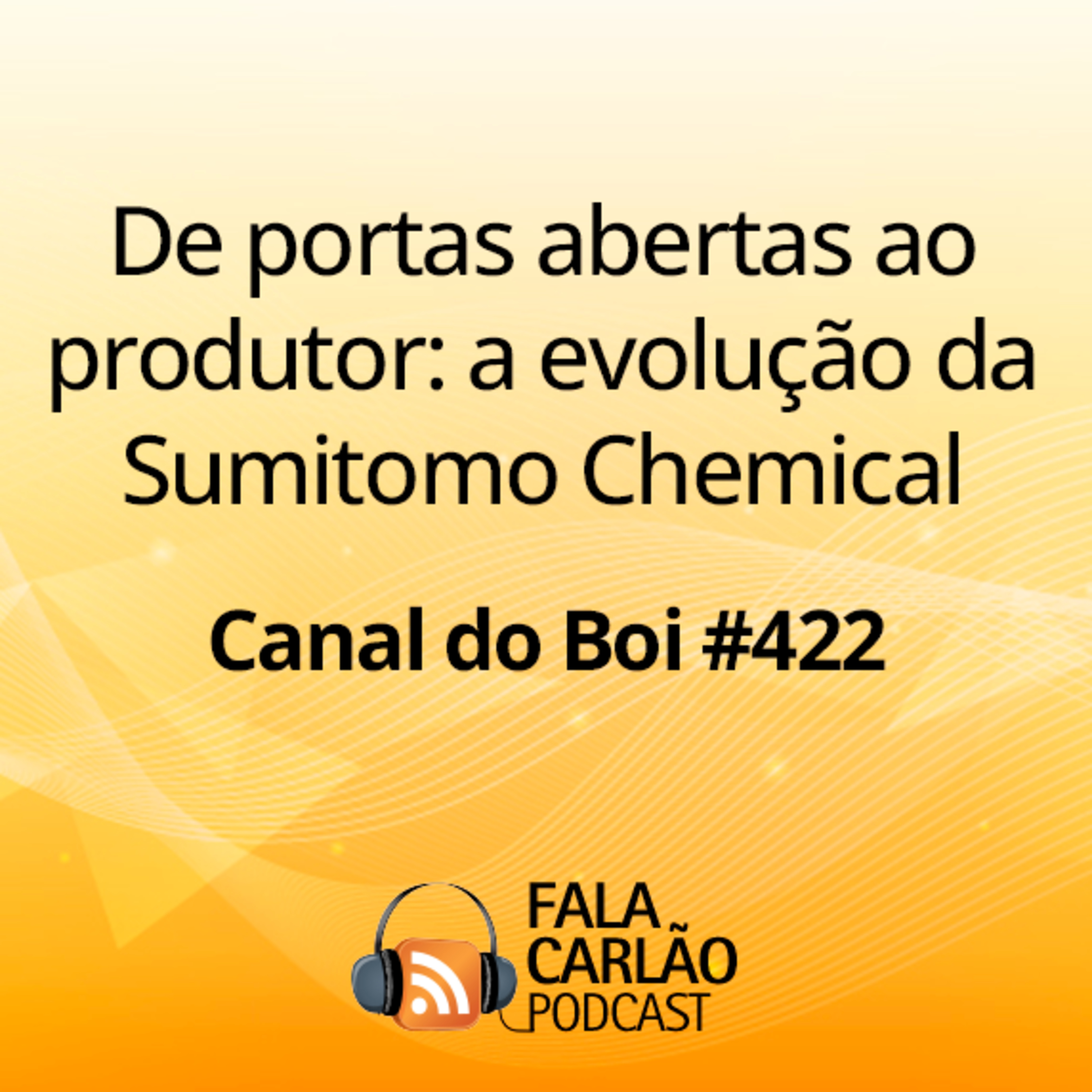 De portas abertas ao produtor: a evolução da Sumitomo Chemical | Canal do Boi #422  episode artwork