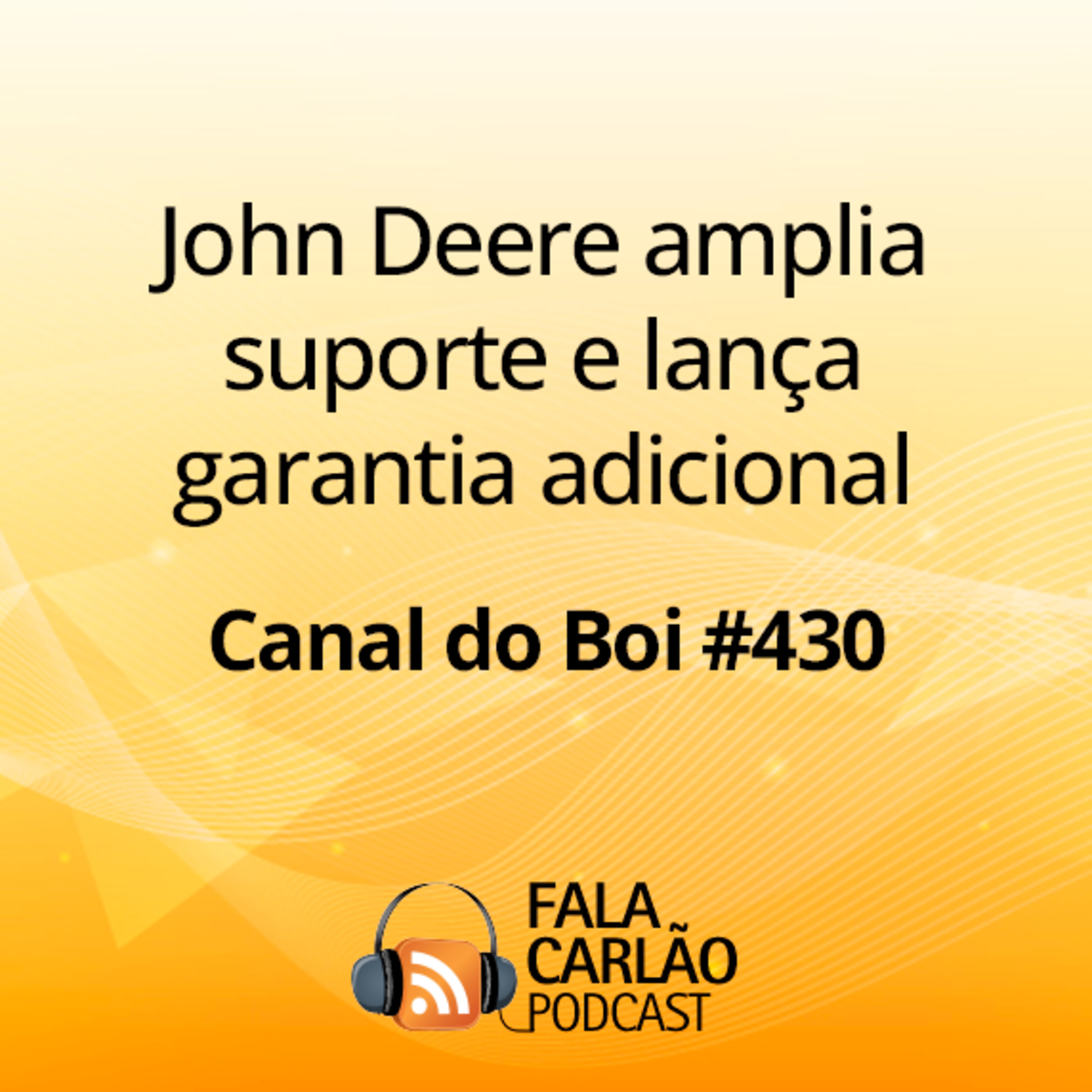 John Deere amplia suporte e lança garantia adicional | Canal do Boi #430  episode artwork
