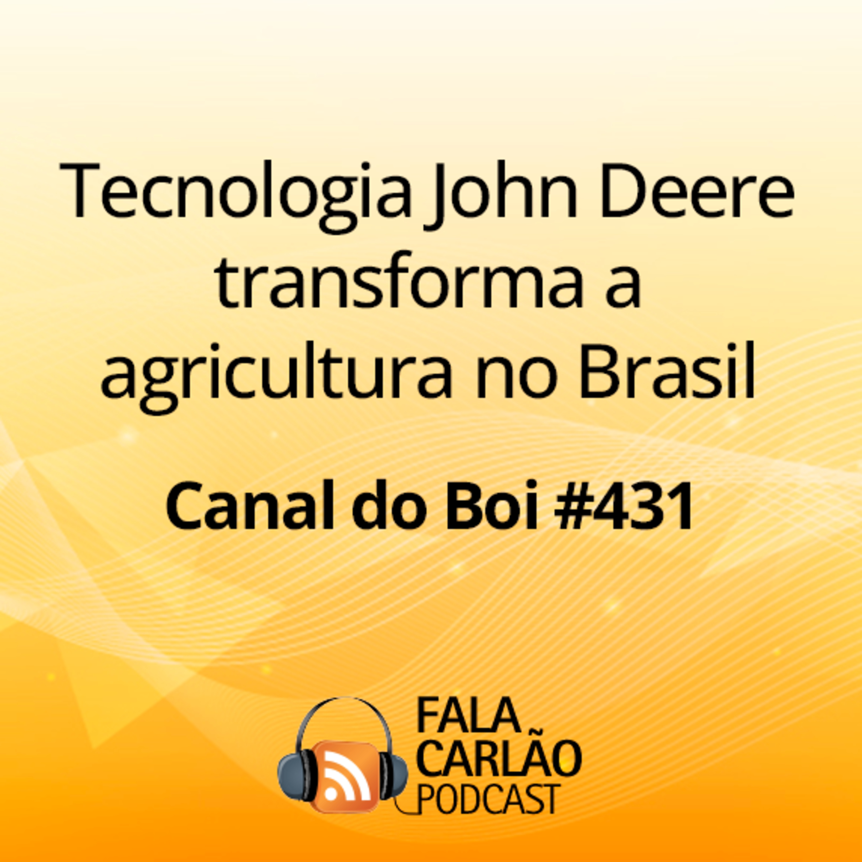 Tecnologia John Deere transforma a agricultura no Brasil | Canal do Boi #431 