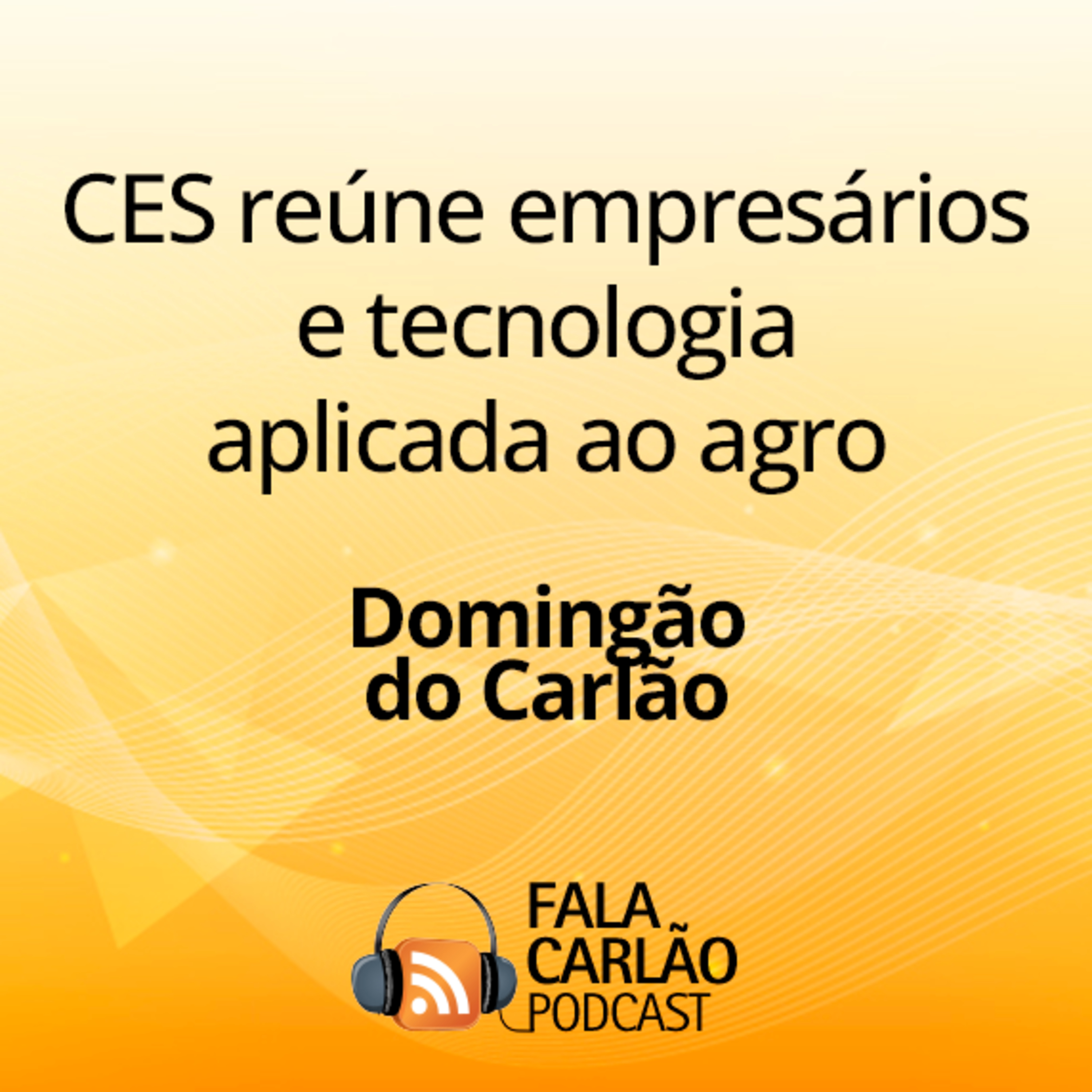 CES reúne empresários e tecnologia aplicada ao agro | Domingão do Carlão