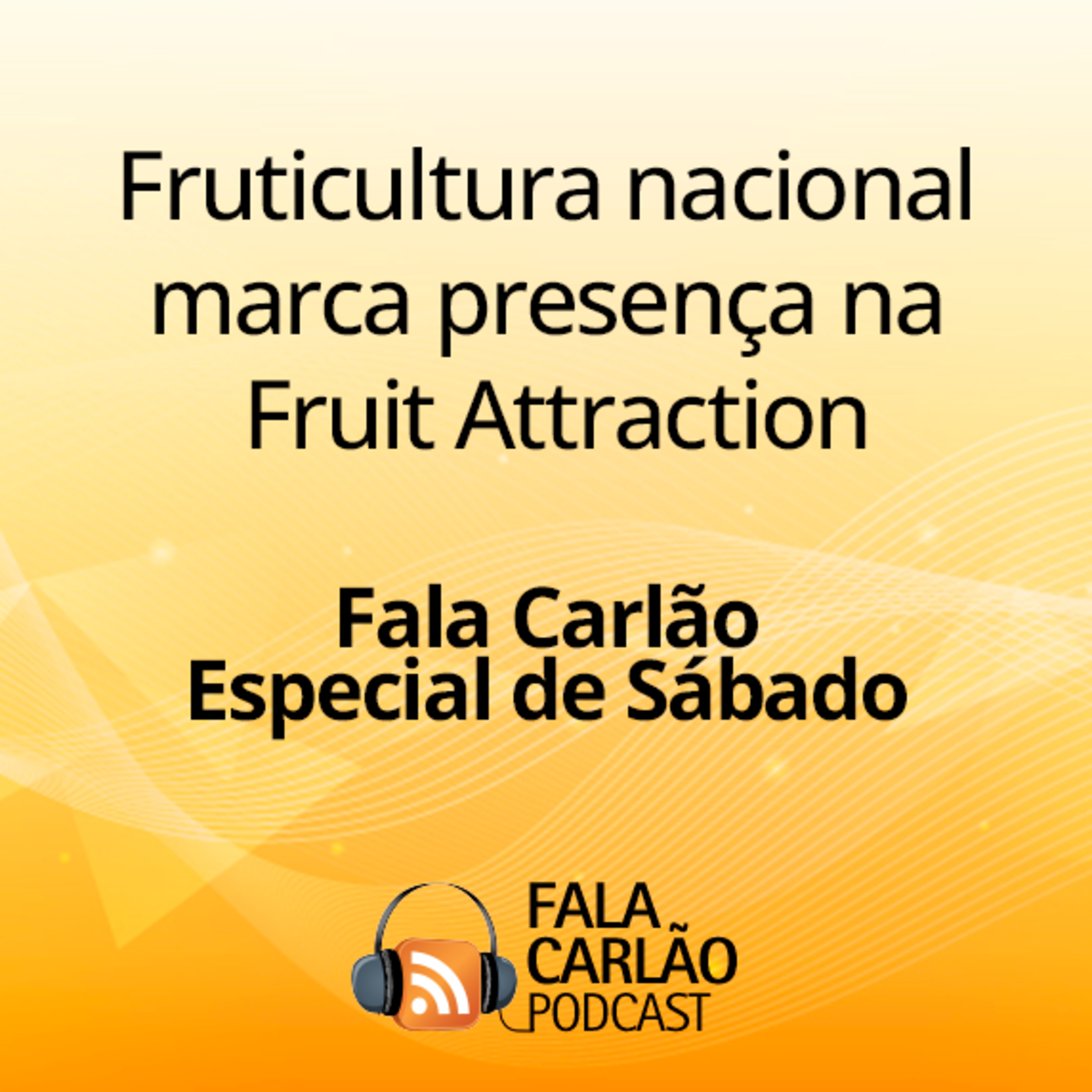 Fruticultura nacional marca presença na Fruit Attraction | Fala Carlão Especial de Sábado