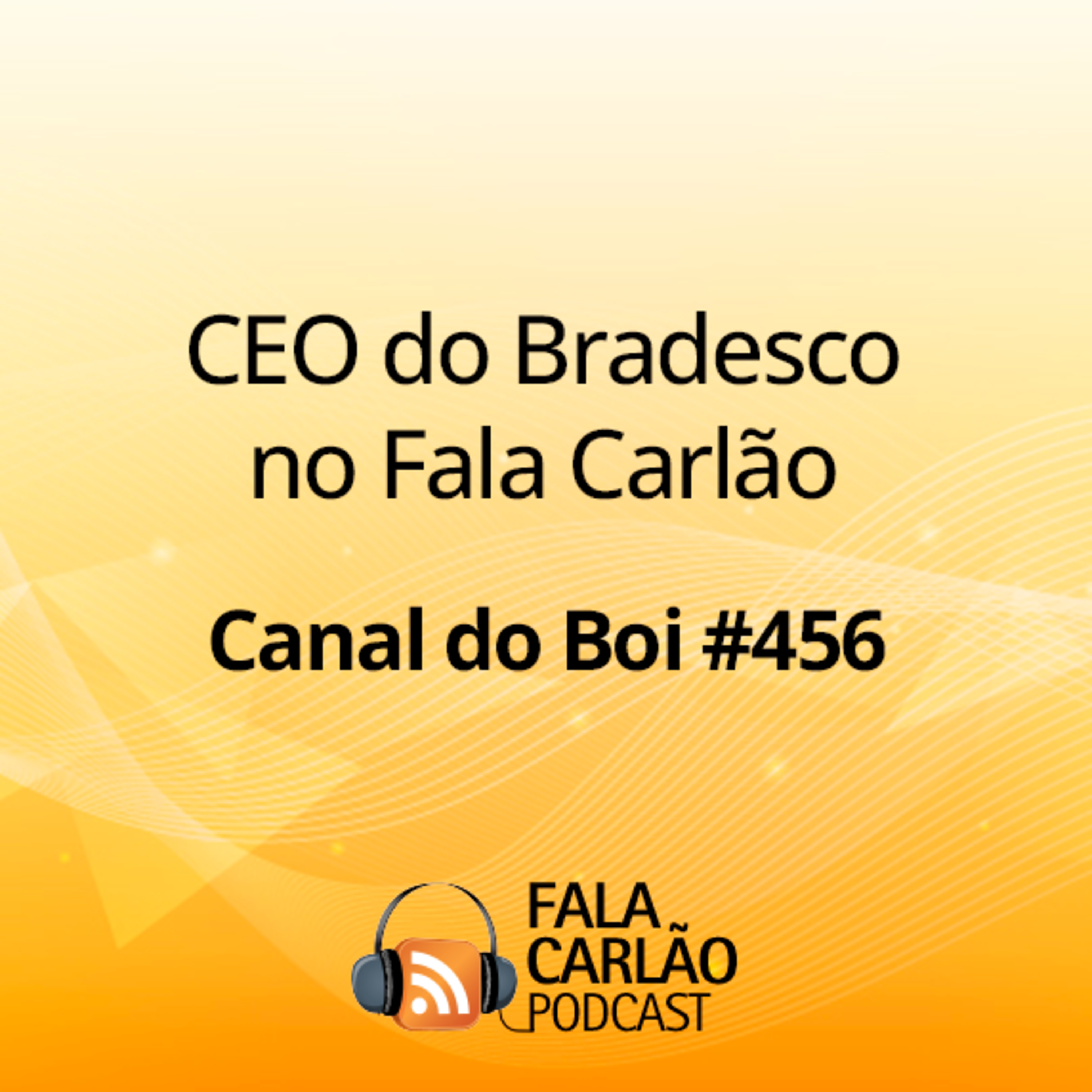 CEO do Bradesco no Fala Carlão | Canal do Boi #456  episode artwork