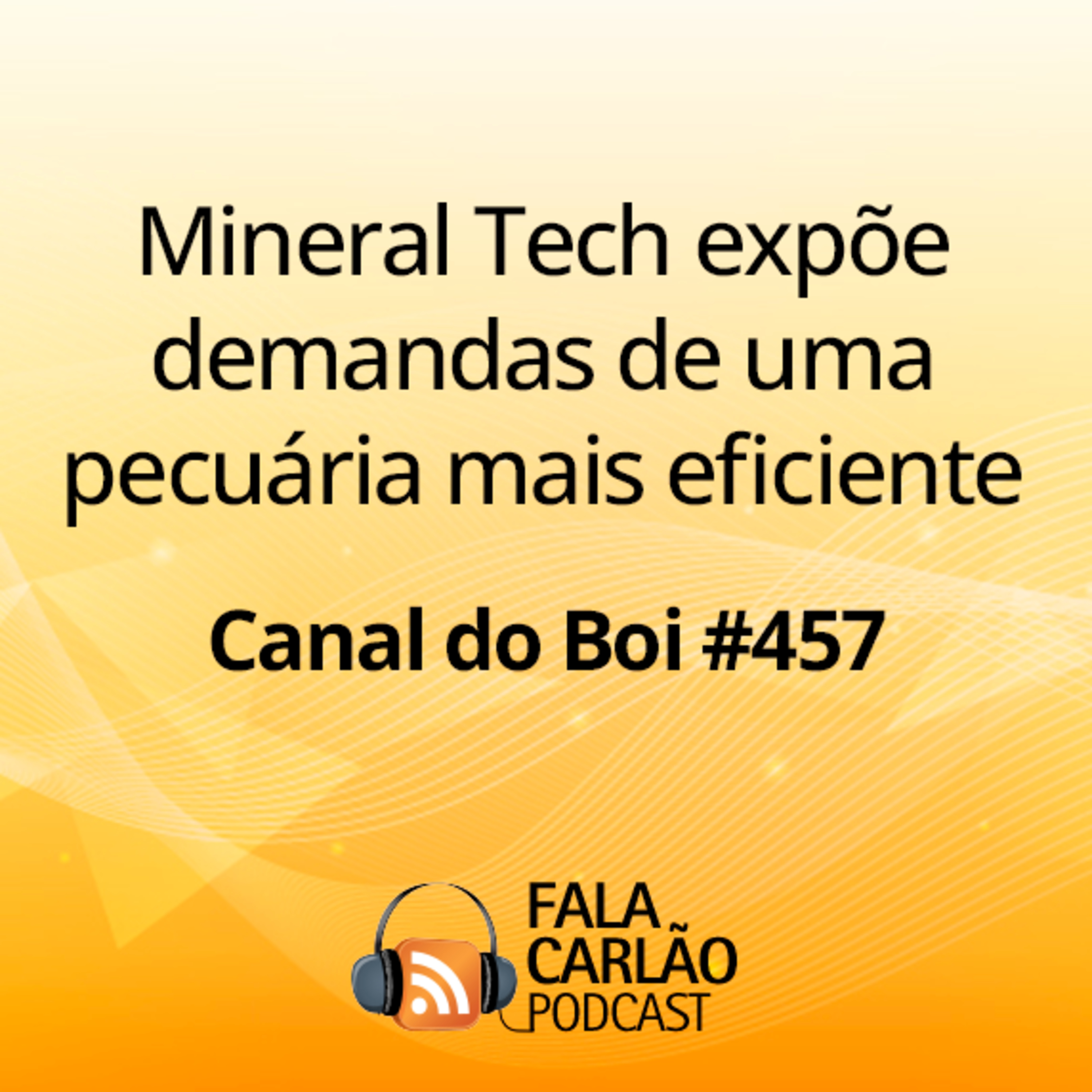 Mineral Tech expõe demandas de uma pecuária mais eficiente | Canal do Boi #457  episode artwork