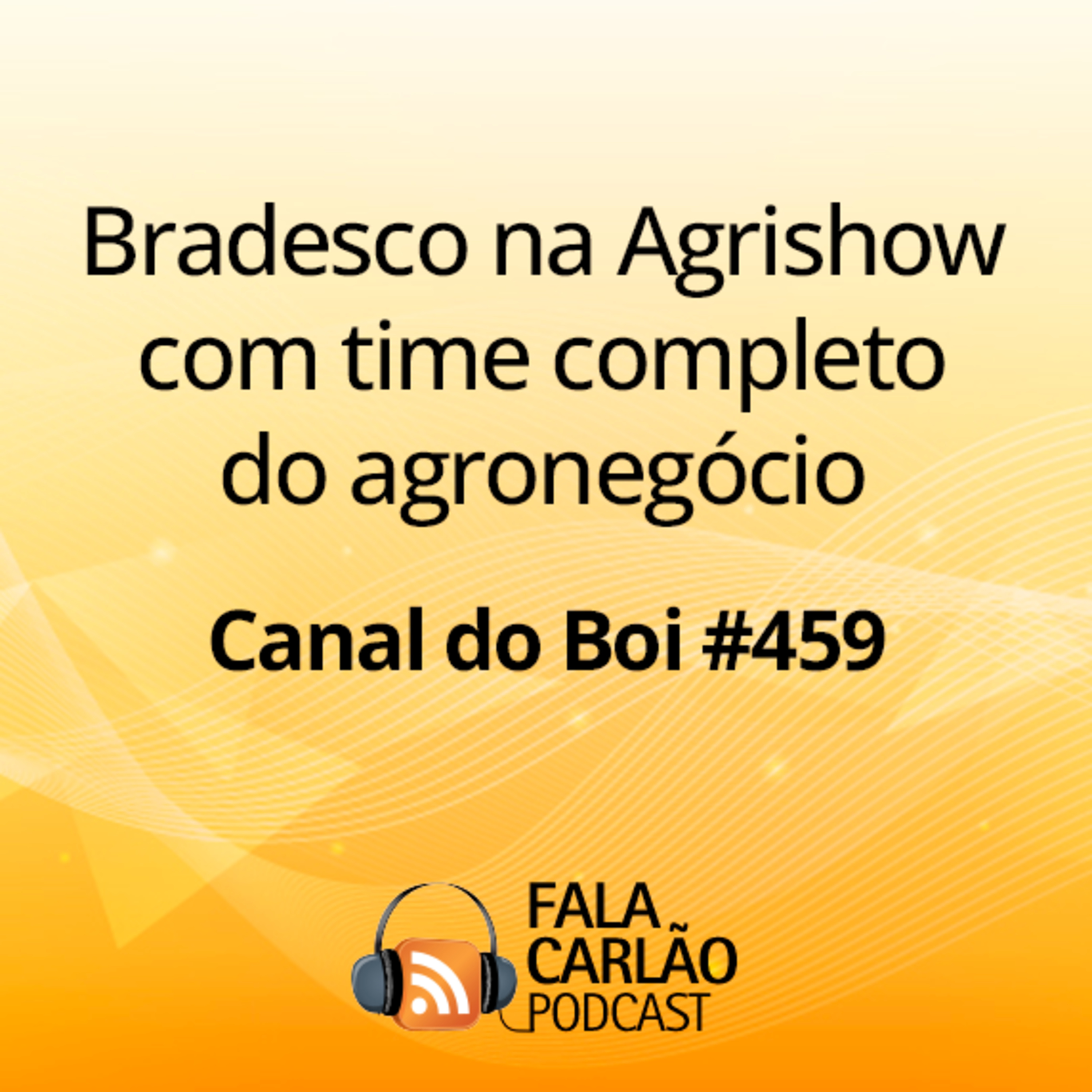 Bradesco na Agrishow com time completo do agronegócio | Canal do Boi #459  episode artwork