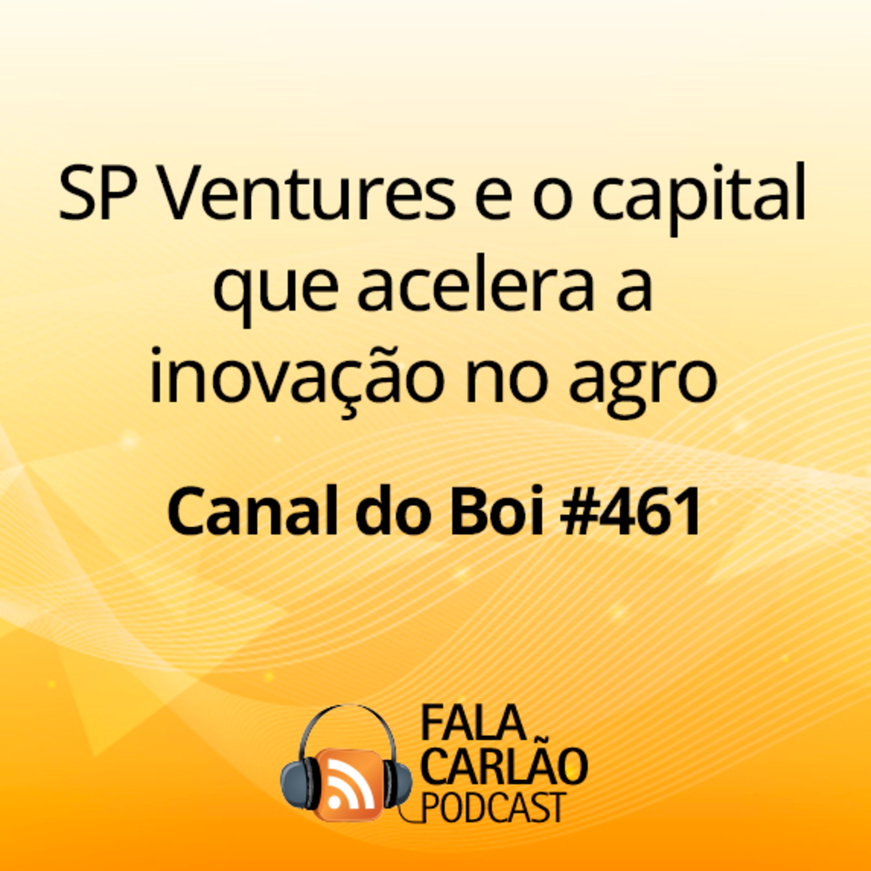 SP Ventures e o capital que acelera a inovação no agro | Canal do Boi #461  episode artwork