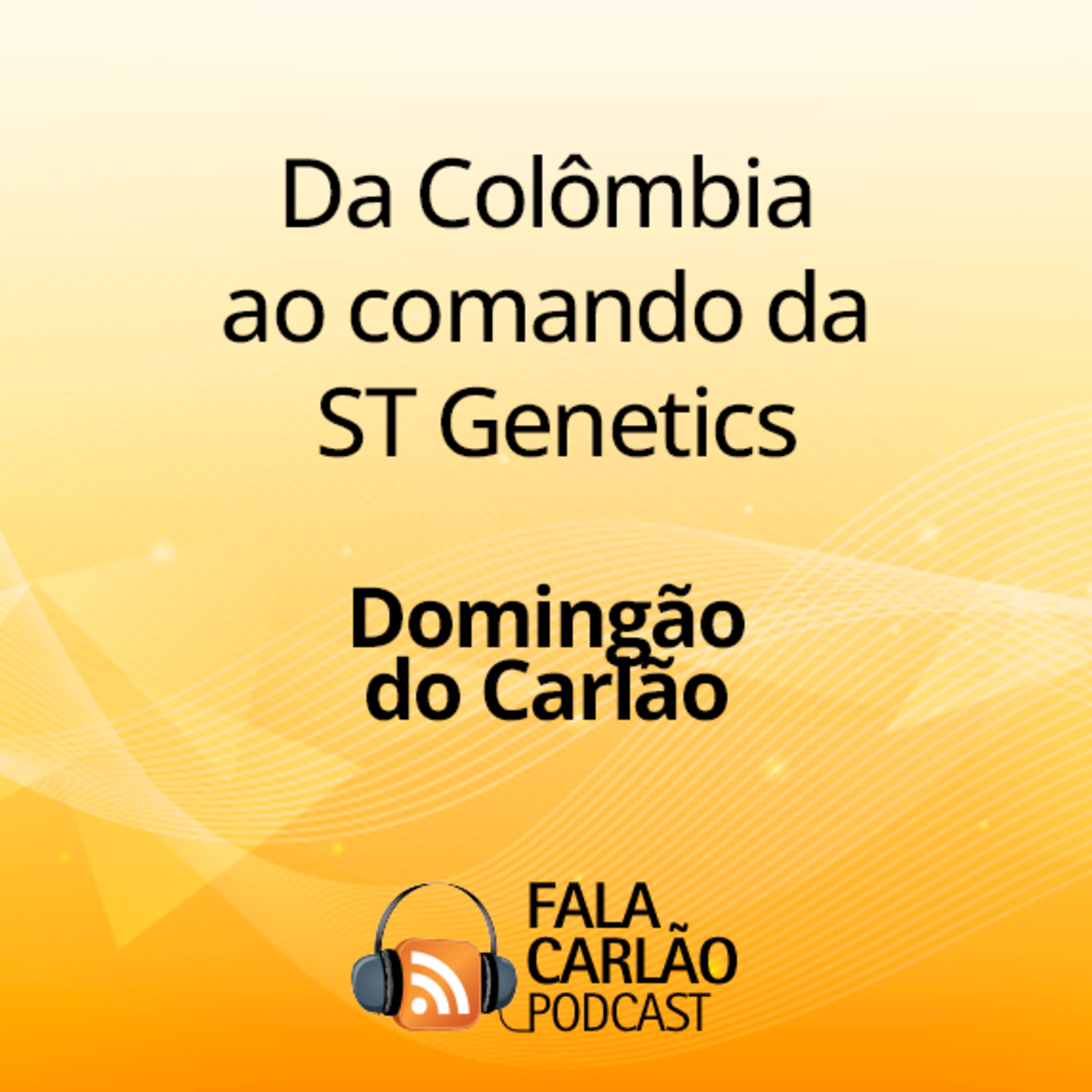Da Colômbia ao comando da ST Genetics | Domingão do Carlão episode artwork