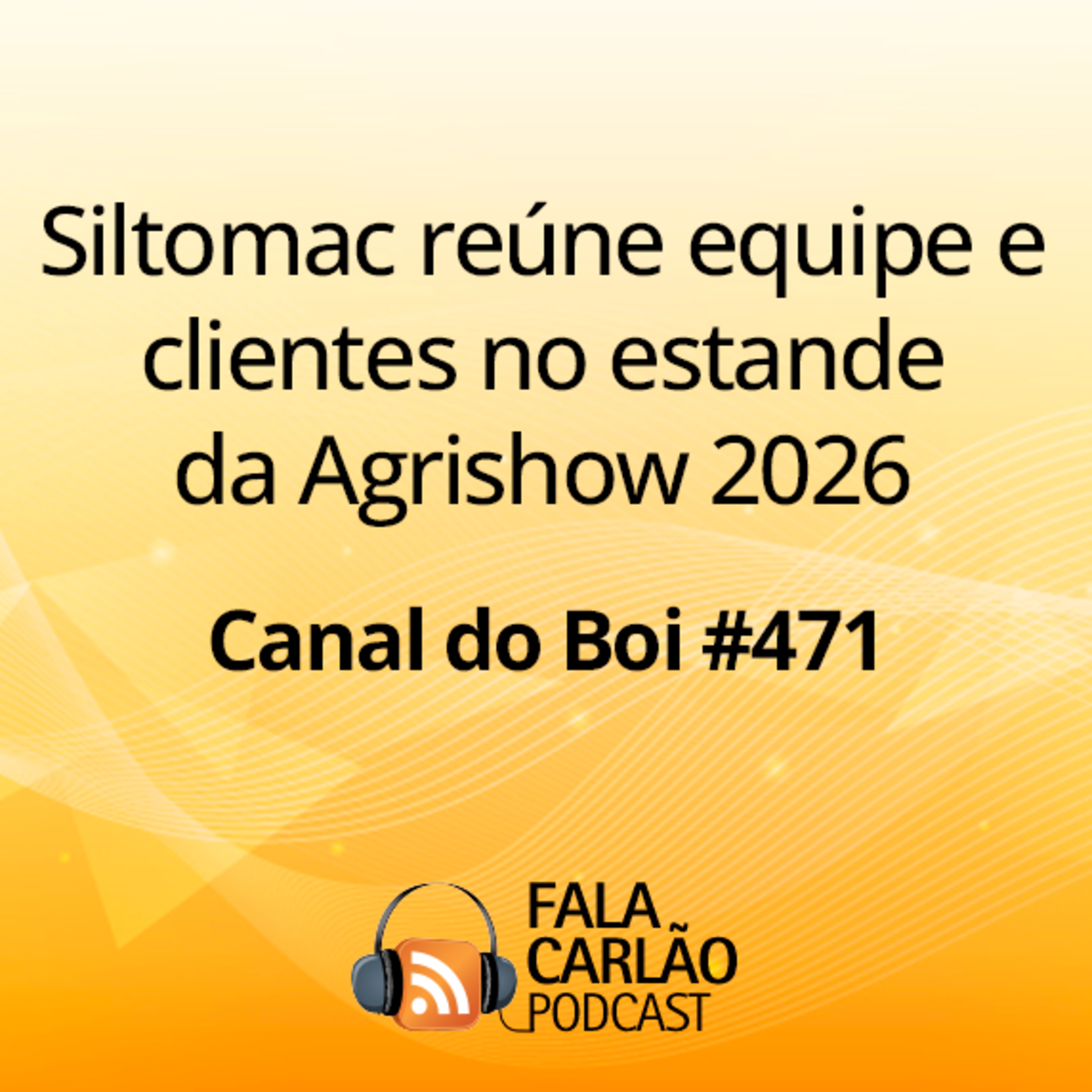 Siltomac reúne equipe e clientes no estande da Agrishow 2026 | Canal do Boi #471 episode artwork