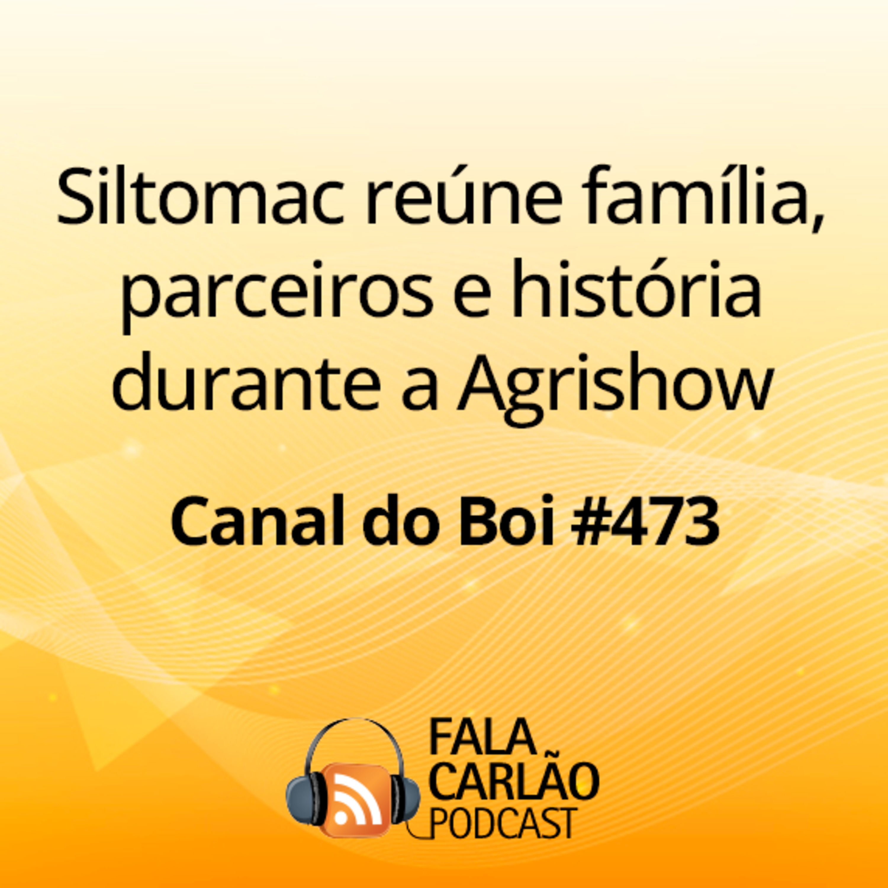 Siltomac reúne família, parceiros e história durante a Agrishow | Canal do Boi #473  episode artwork