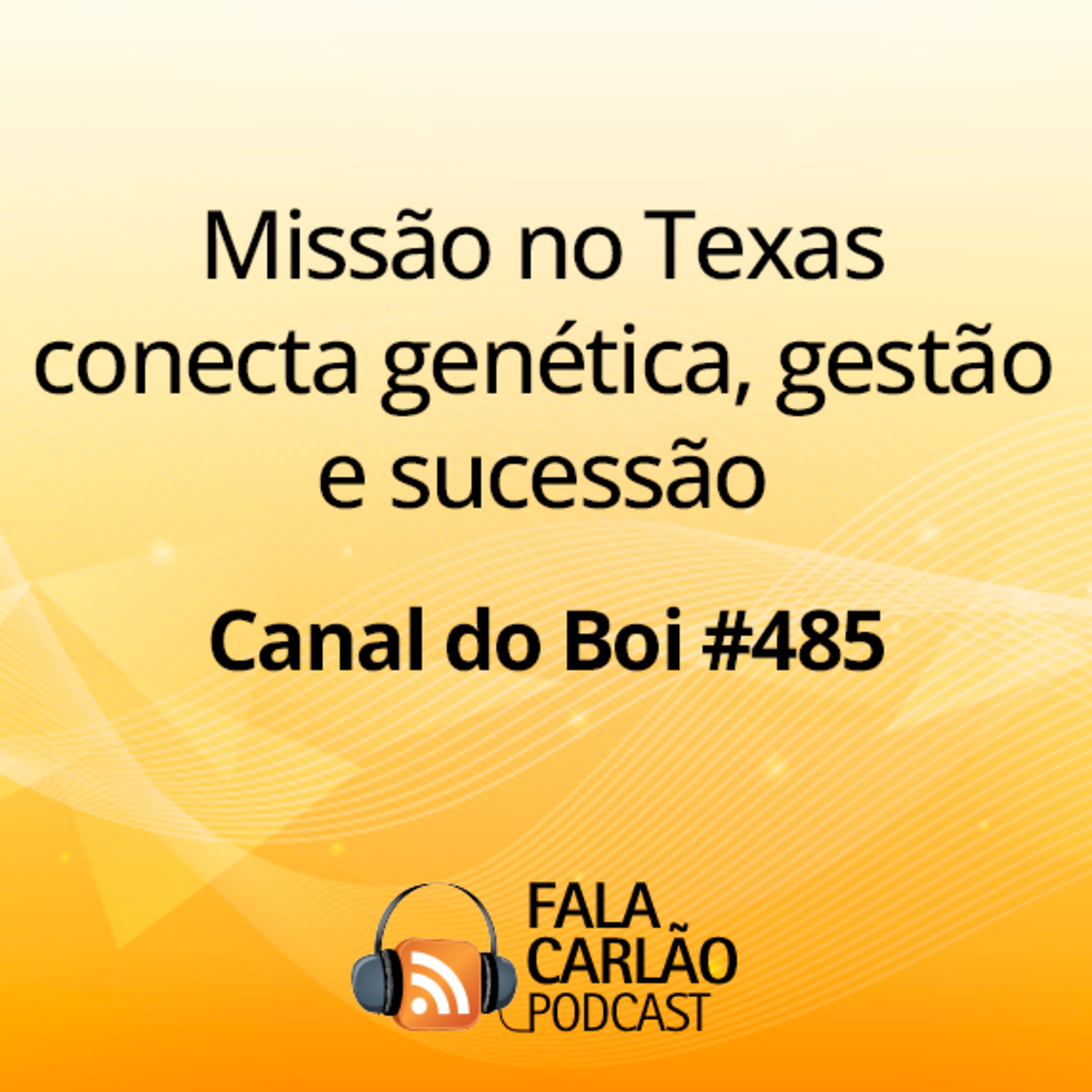 Missão no Texas conecta genética, gestão e sucessão | Canal do Boi #485 episode artwork