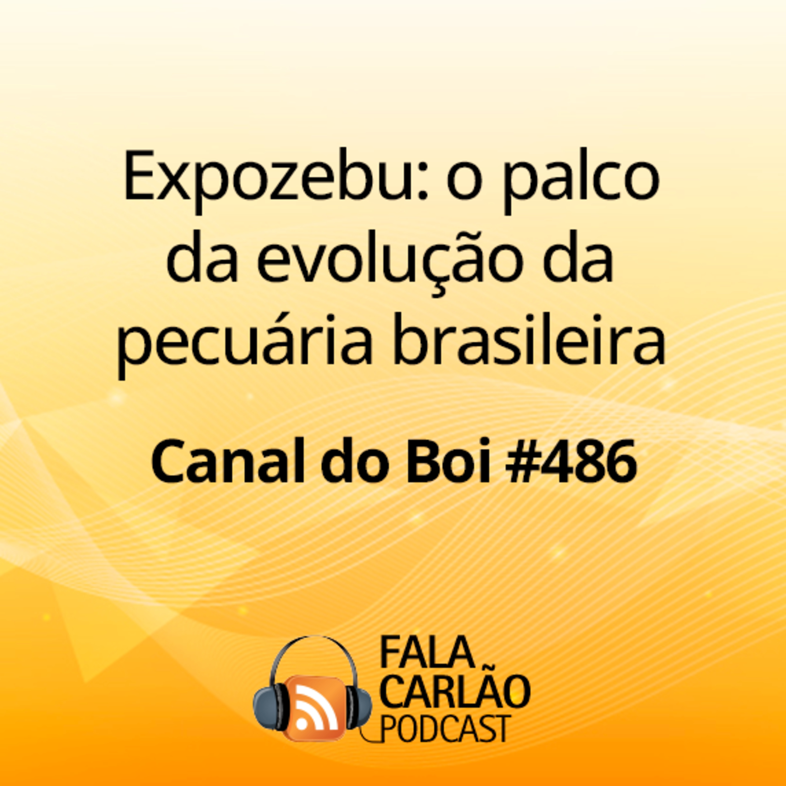 Expozebu: o palco da evolução da pecuária brasileira | Canal do Boi #486 episode artwork