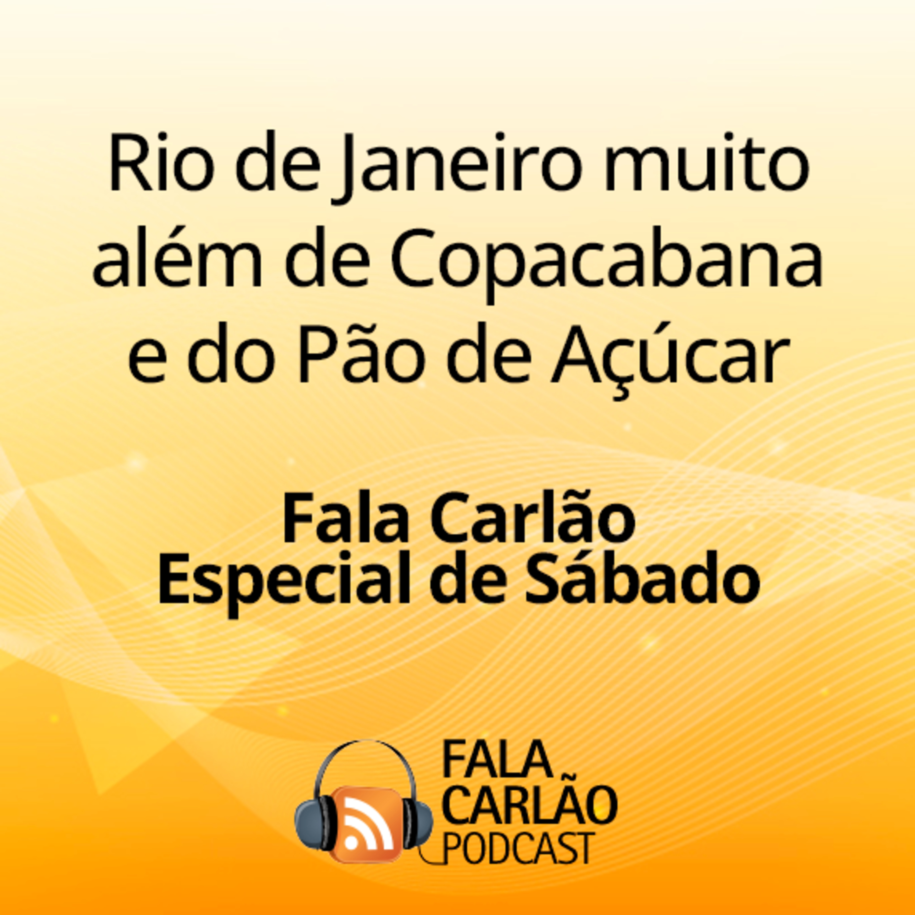 Rio de Janeiro muito além de Copacabana e do Pão de Açúcar | Fala Carlão Especial de Sábado episode artwork