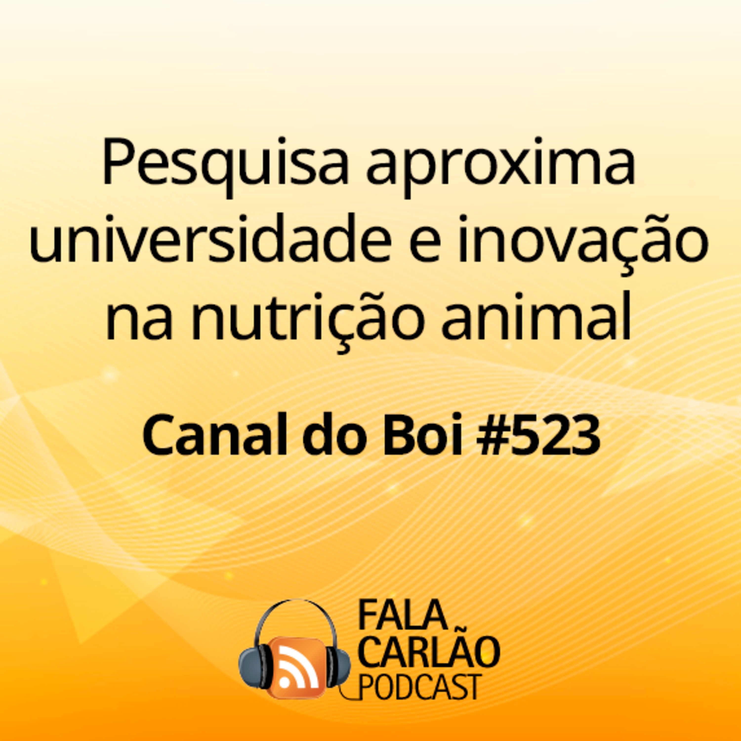 Pesquisa aproxima universidade e inovação na nutrição animal | Canal do Boi #523 episode artwork