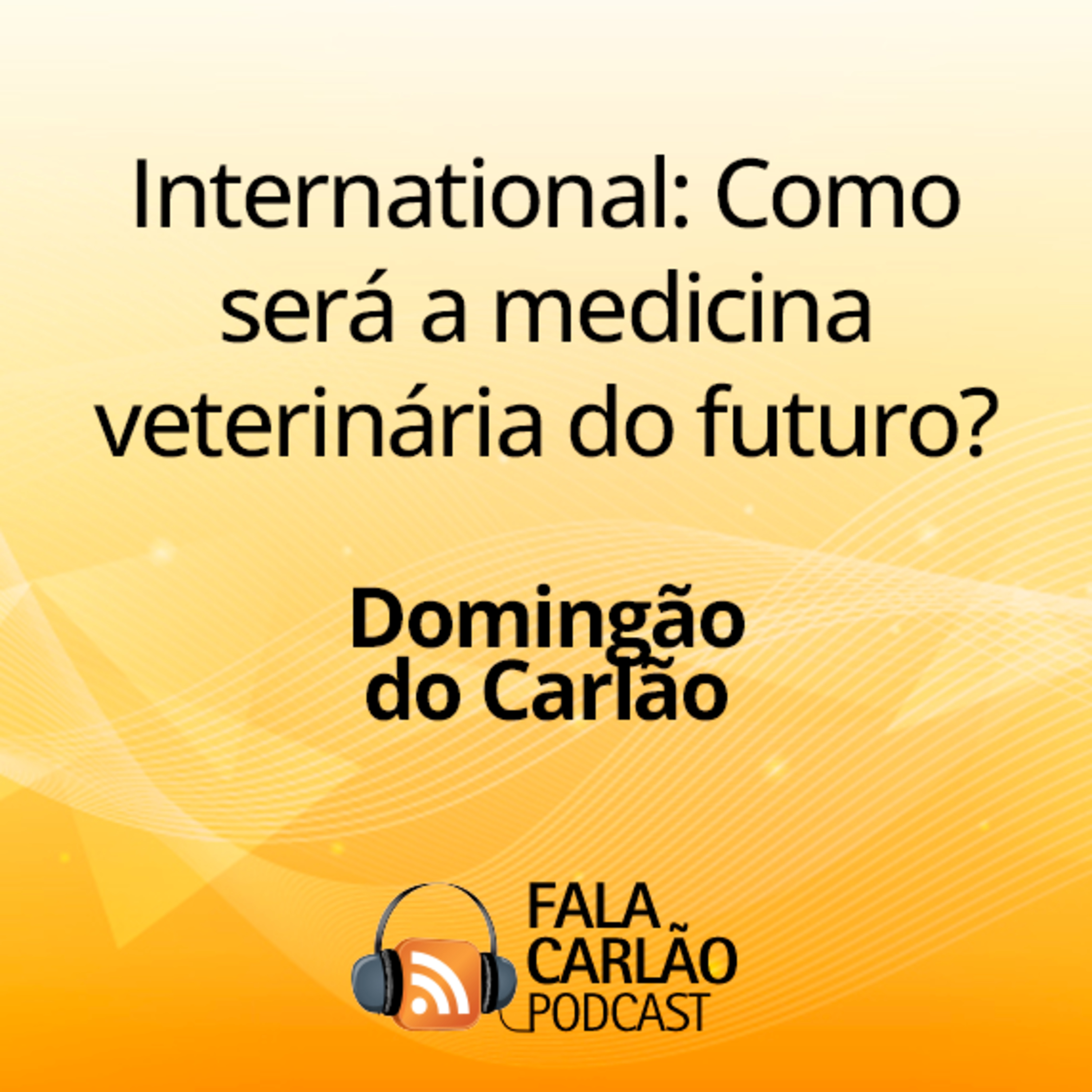 International: Como será a medicina veterinária do futuro? | Domingão do Carlão episode artwork