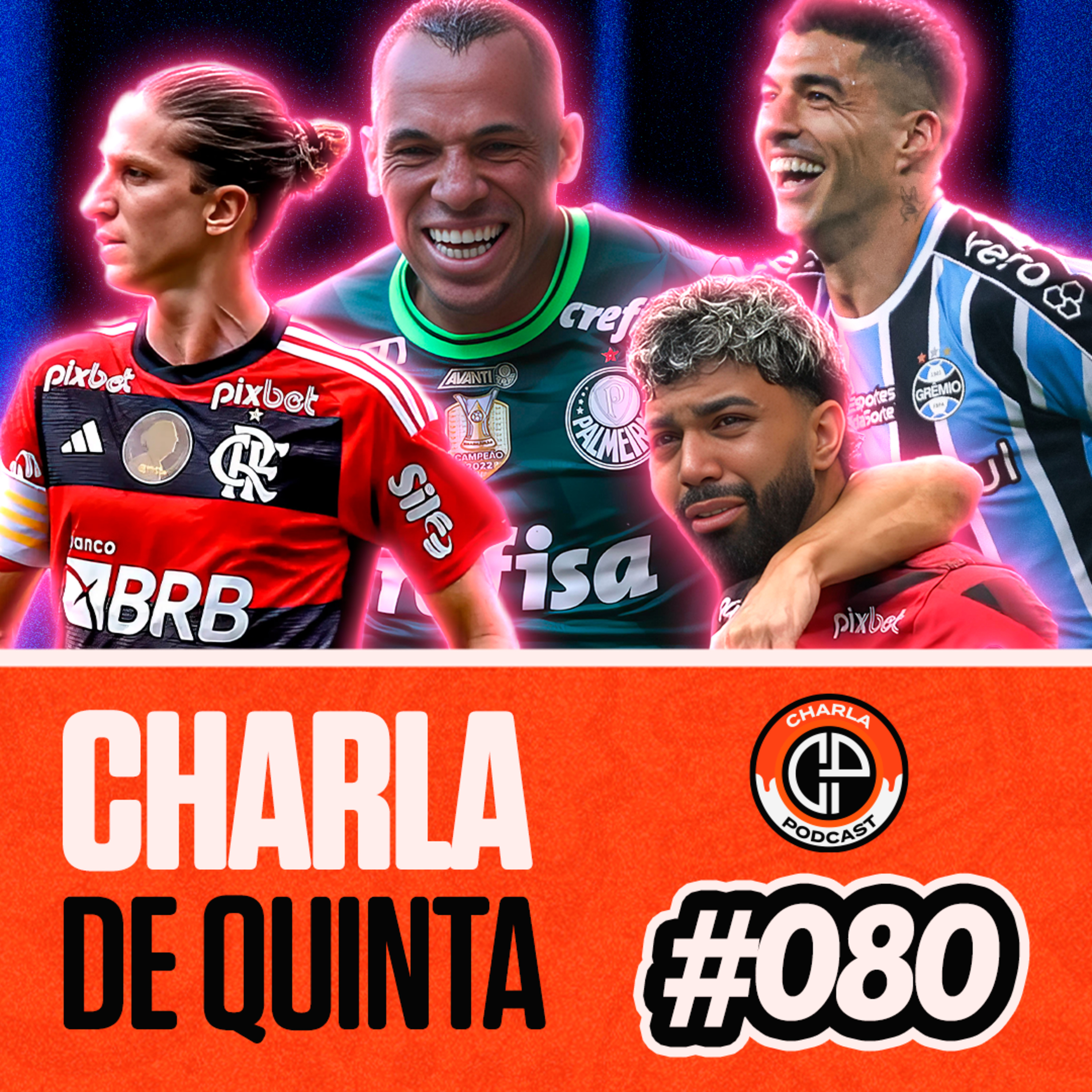 PALMEIRAS CAMPEÃO? FILIPE LUIS E SUAREZ SE DESPEDEM DO FUTEBOL BRASILEIRO! - CHARLA DE QUINTA #080