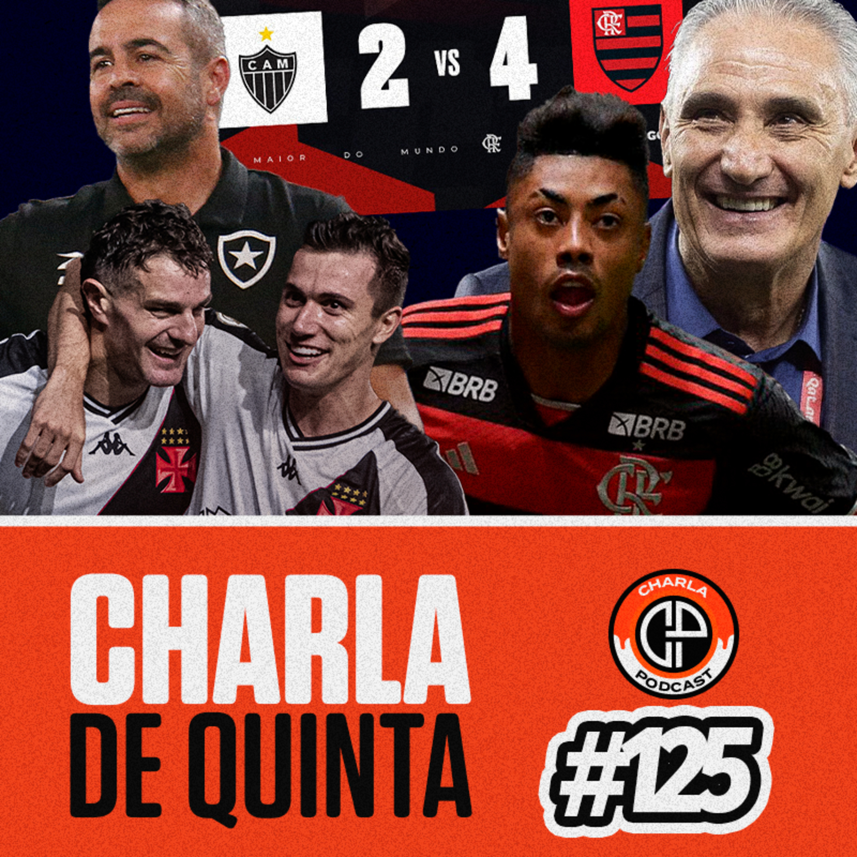 FLAMENGO ATROPELA O GALO! VASCO VENCE FORTALEZA! BOTAFOGO VOLTA A VENCER! - CHARLA DE QUINTA #125