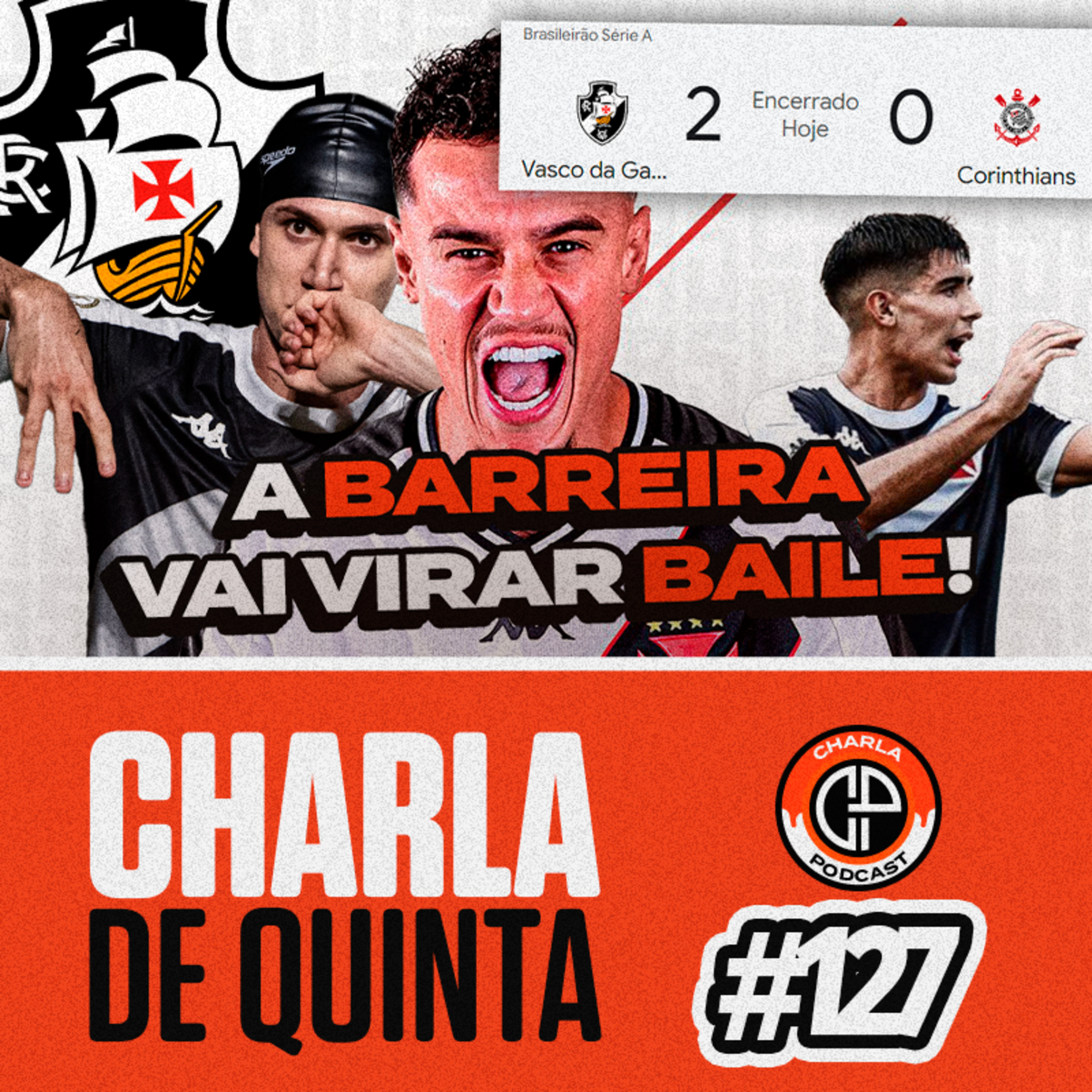 VASCO VENCE O CORINTHIANS E EMBALA NO BRASILEIRÃO! COUTINHO É APRESENTADO COM FESTA! - CHARLA DE QUINTA #127