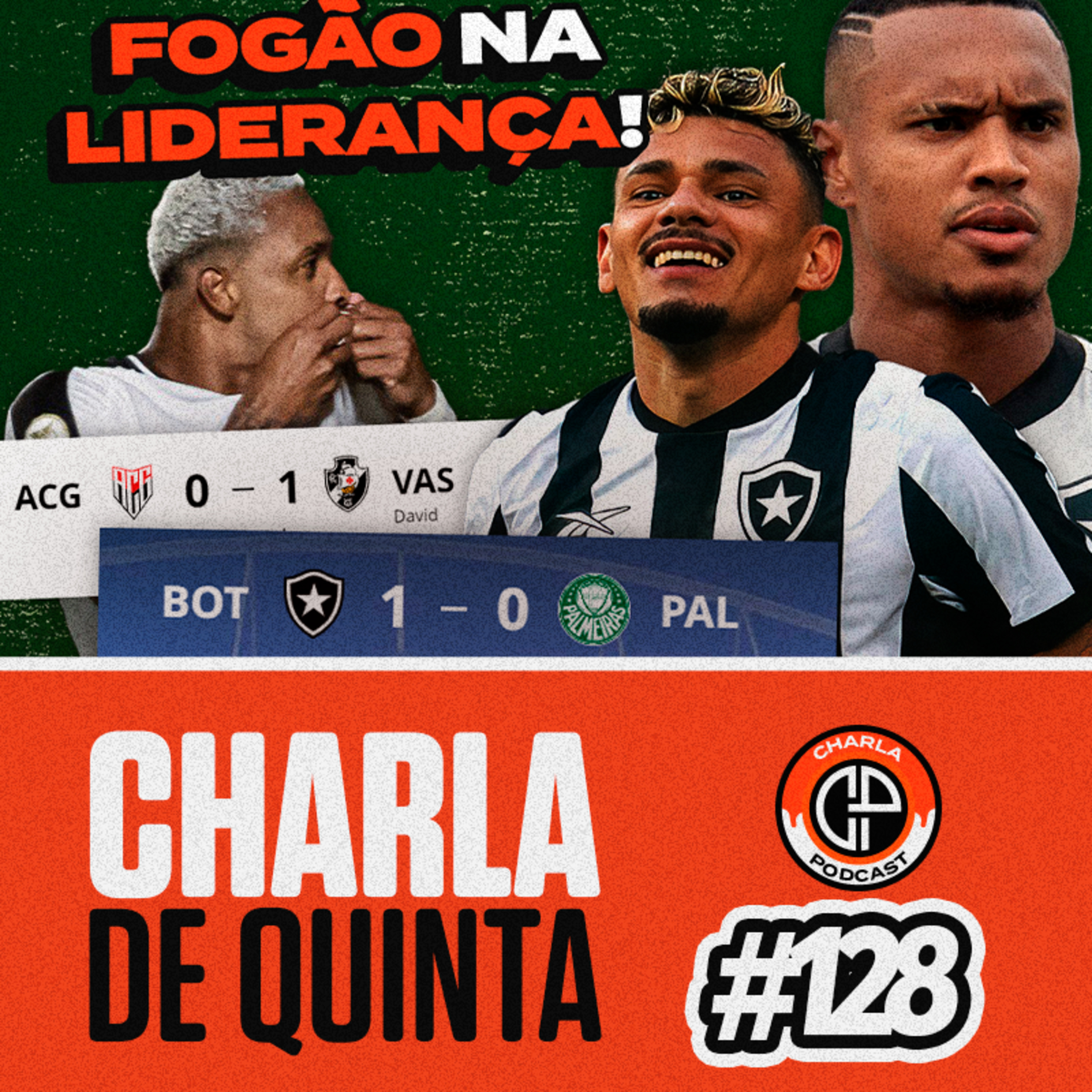 BOTAFOGO VENCE PALMEIRAS E SEGUE NA LIDERANÇA! VASCO GANHA E EMBALA! - CHARLA DE QUINTA #128