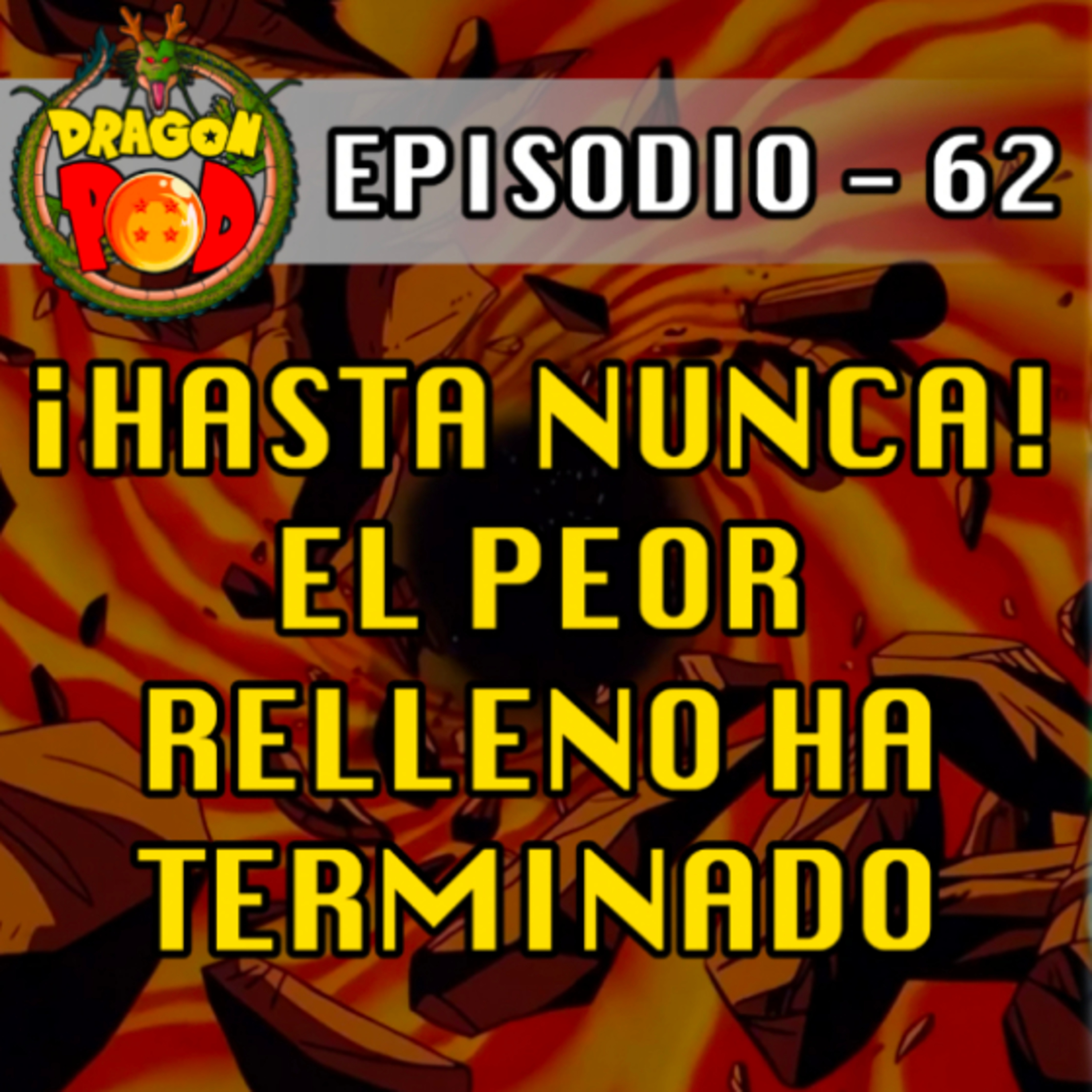DRAGON POD #62 - ¡Hasta Nunca! El Peor Relleno ha Terminado
