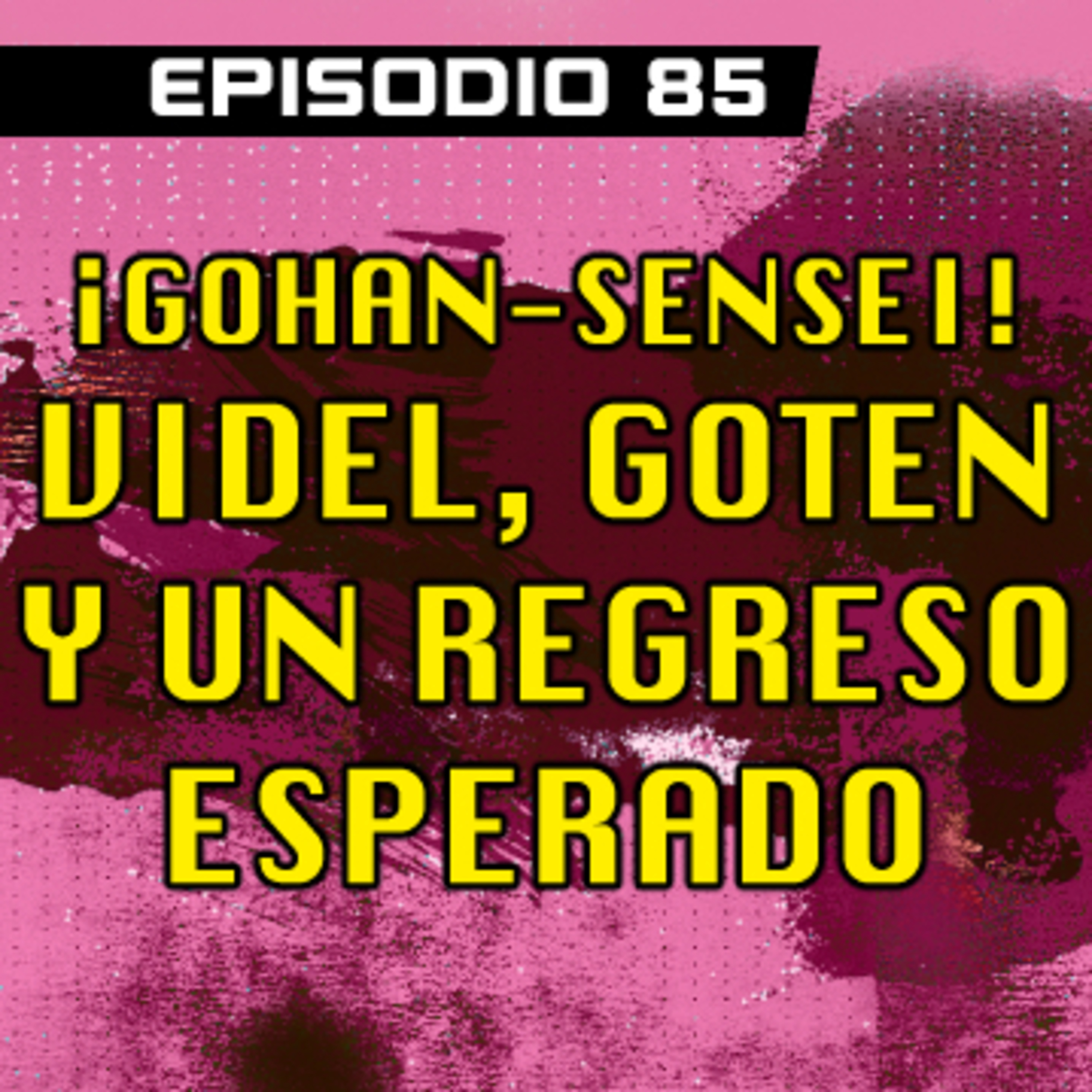 DRAGON POD #85 - ¡Gohan-Sensei! Videl, Goten y un Regreso Esperado