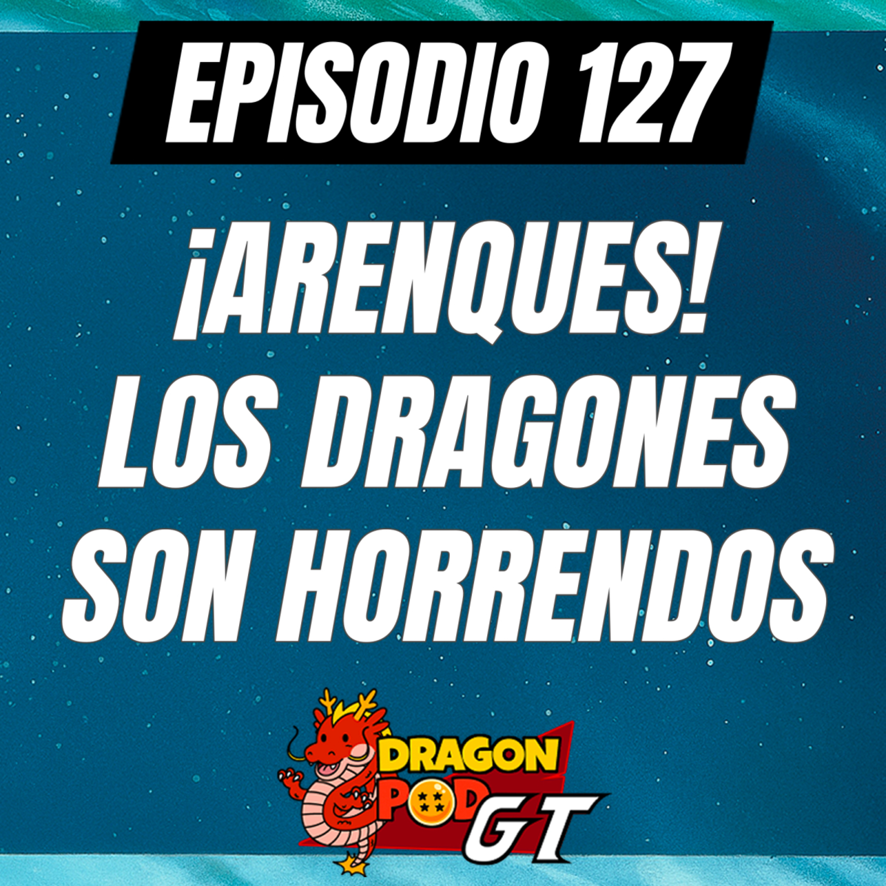 DRAGON POD #127 - ¡Arenques! Los Dragones son Horrendos