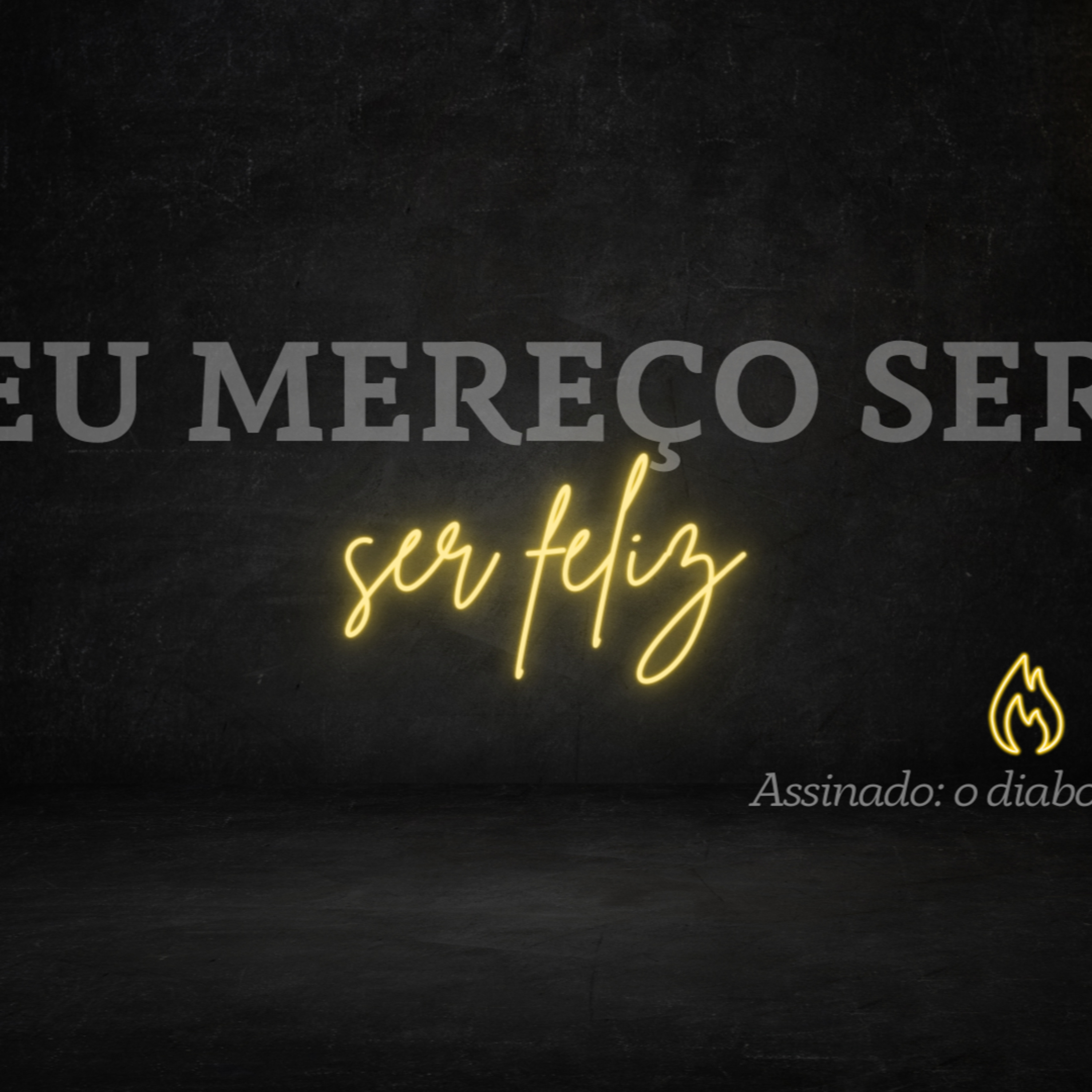 “Eu mereço ser feliz” Assinado: o diabo! episode artwork