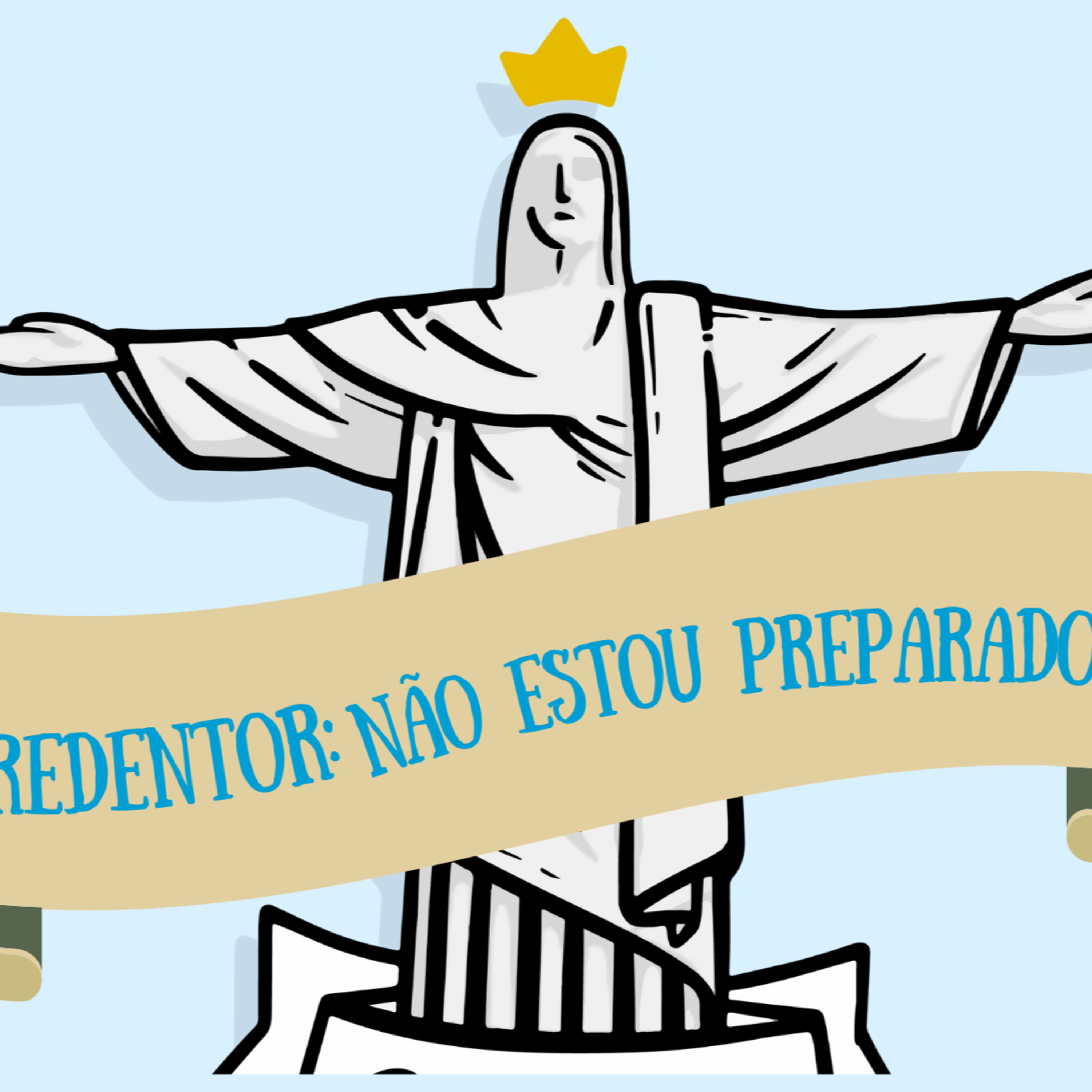 Redentor: ainda não estou preparado!