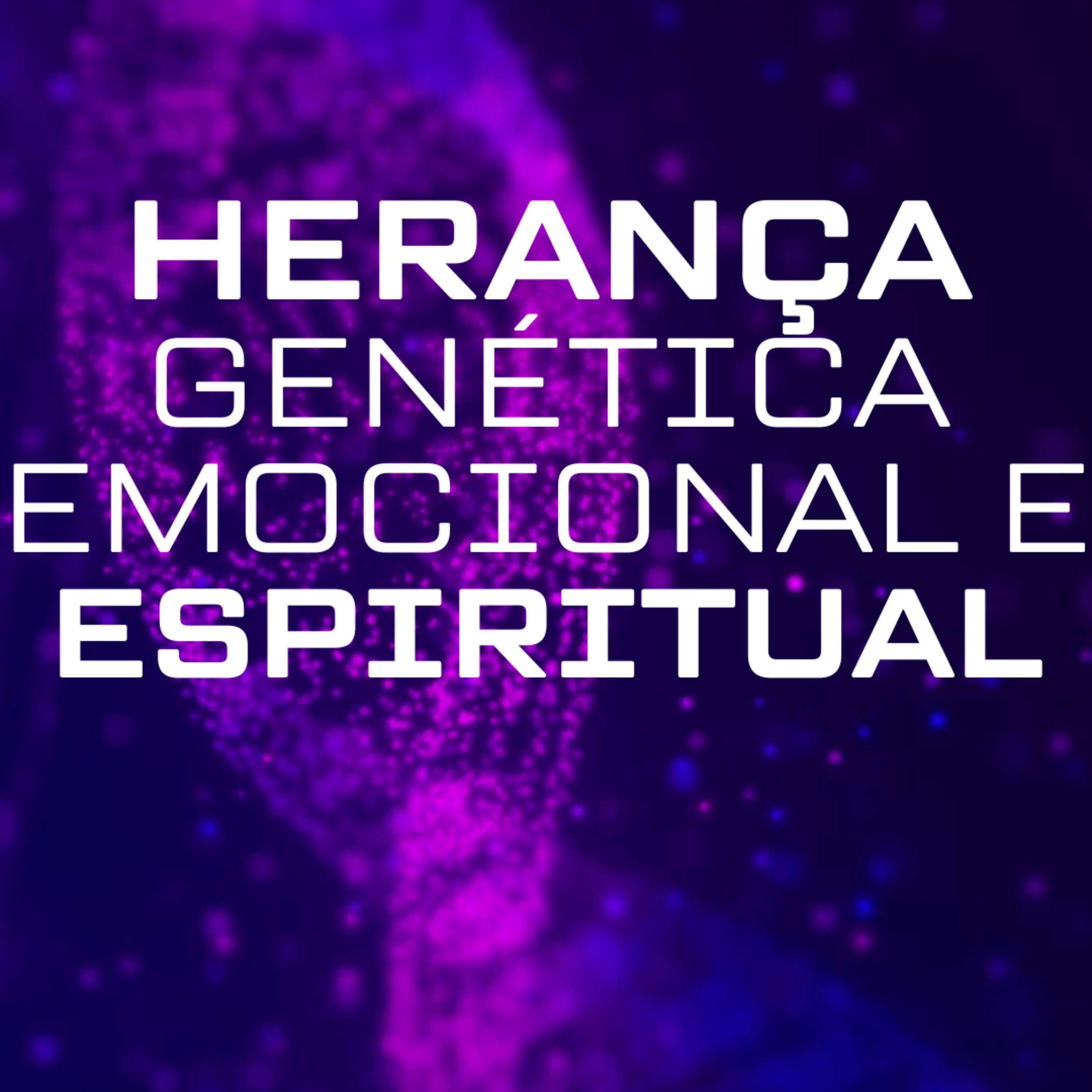 Herança Genética, Emocional e Espiritual  episode artwork