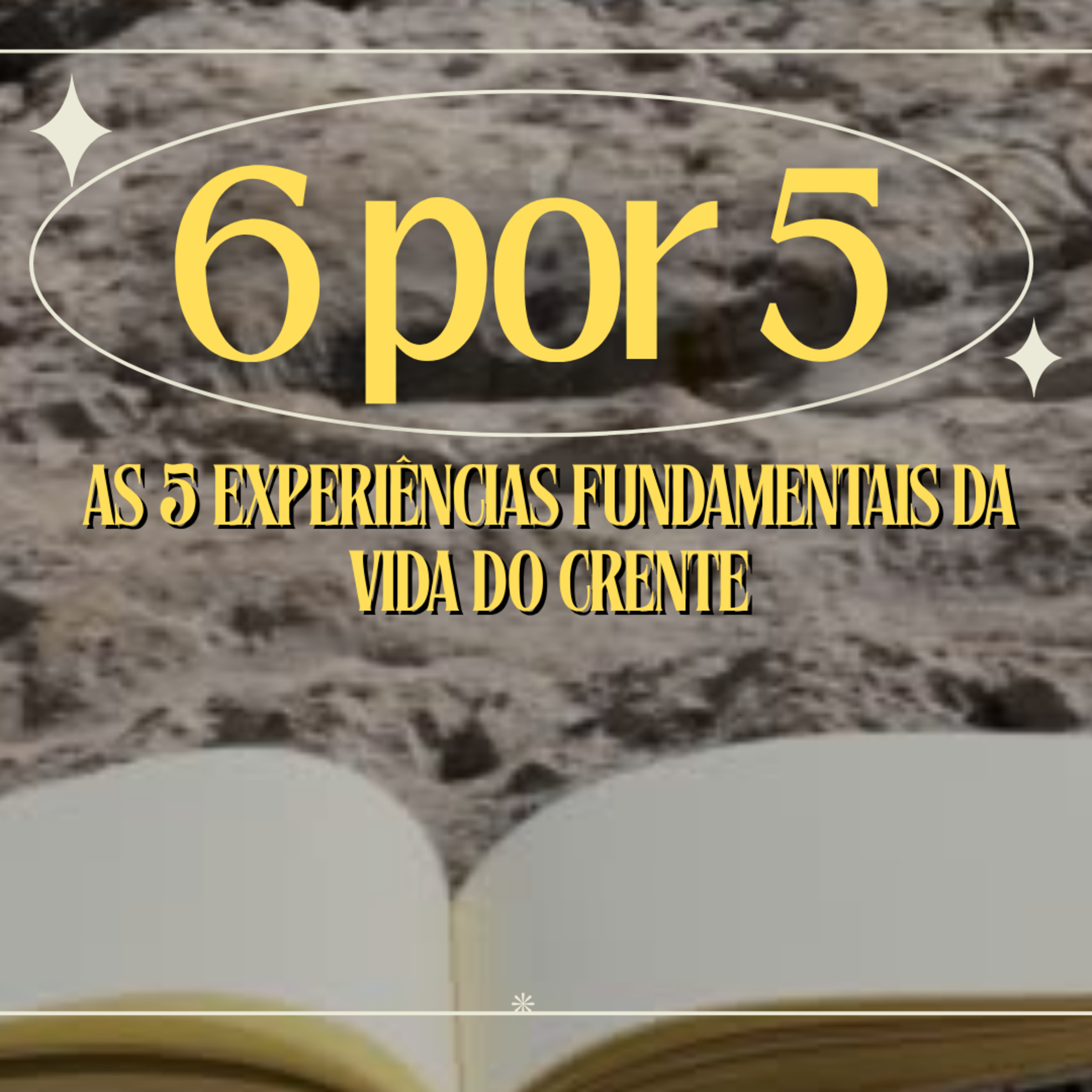 6 por 5. As 5 experiências fundamentais da vida do crente episode artwork