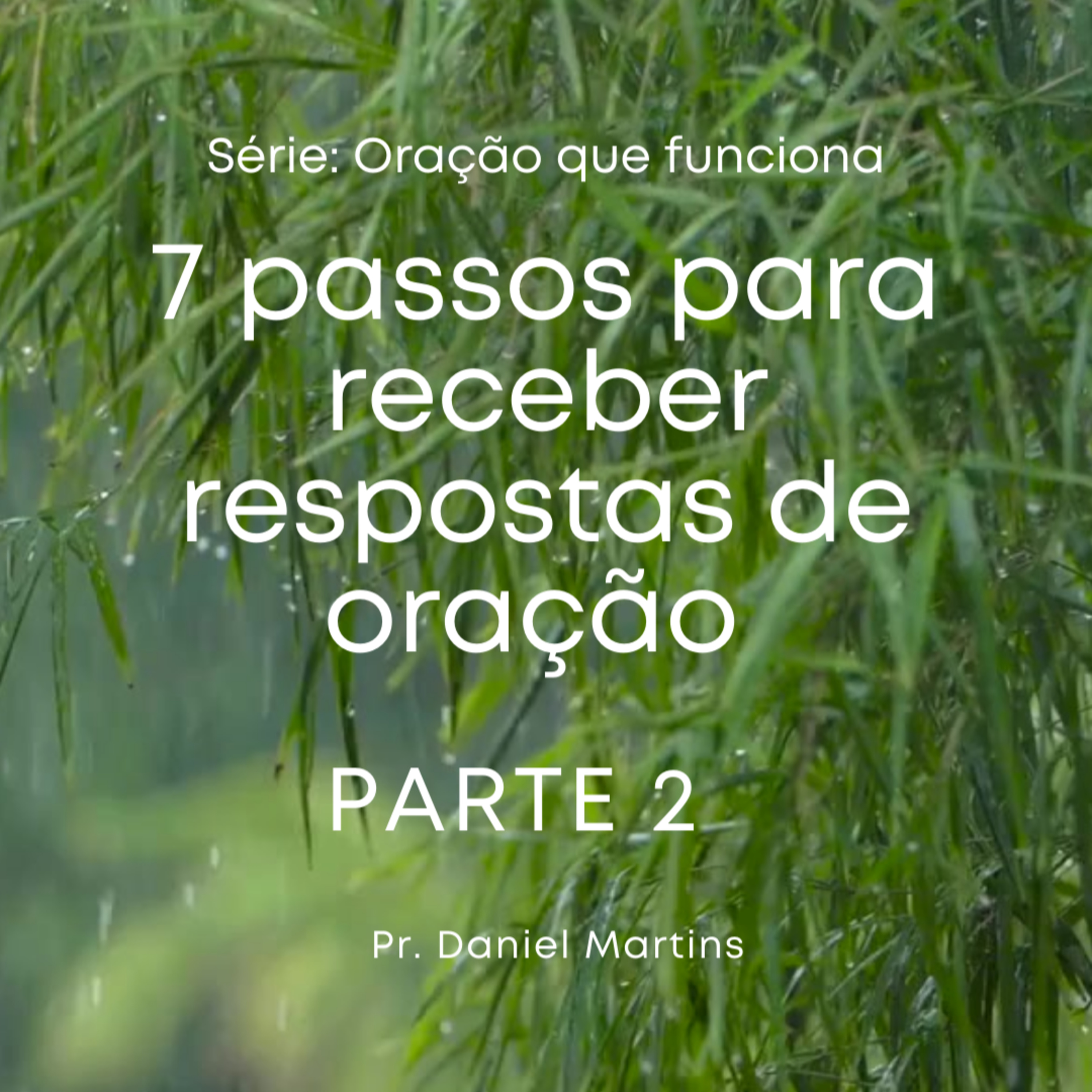 7 passos para receber respostas de oração - PARTE 2 episode artwork