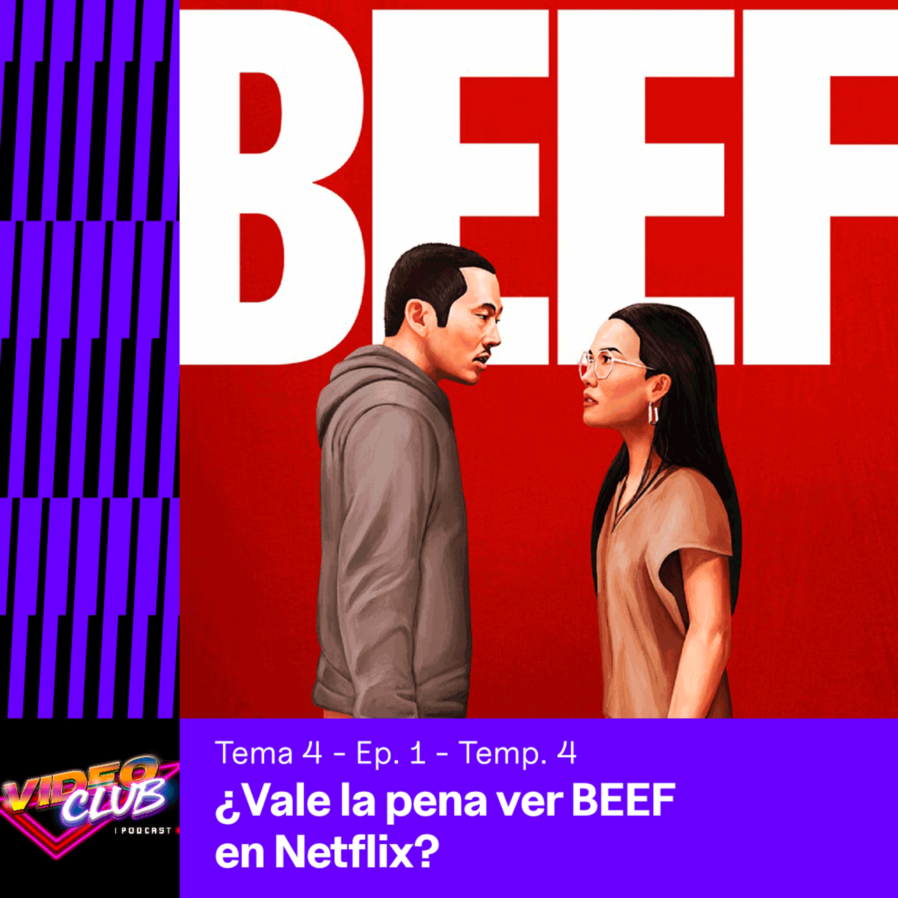 ¿VALE LA PENA VER BEEF EN NETFLIX? - VIDEOCLUB PODCAST TEMA 4 EP. 1 TEMP. 4 episode artwork