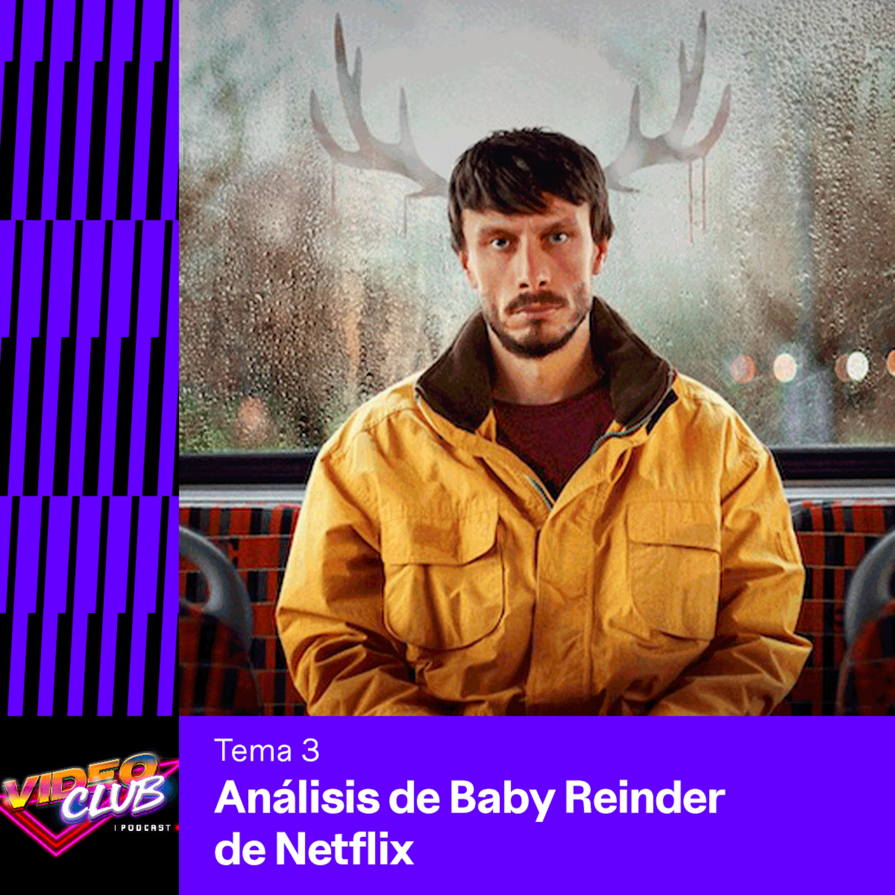 ANÁLISIS DE BABY REINDEER DE NETFLIX - VIDEOCLUB PODCAST TEMA 3 EP. 5 TEMP. 4 episode artwork