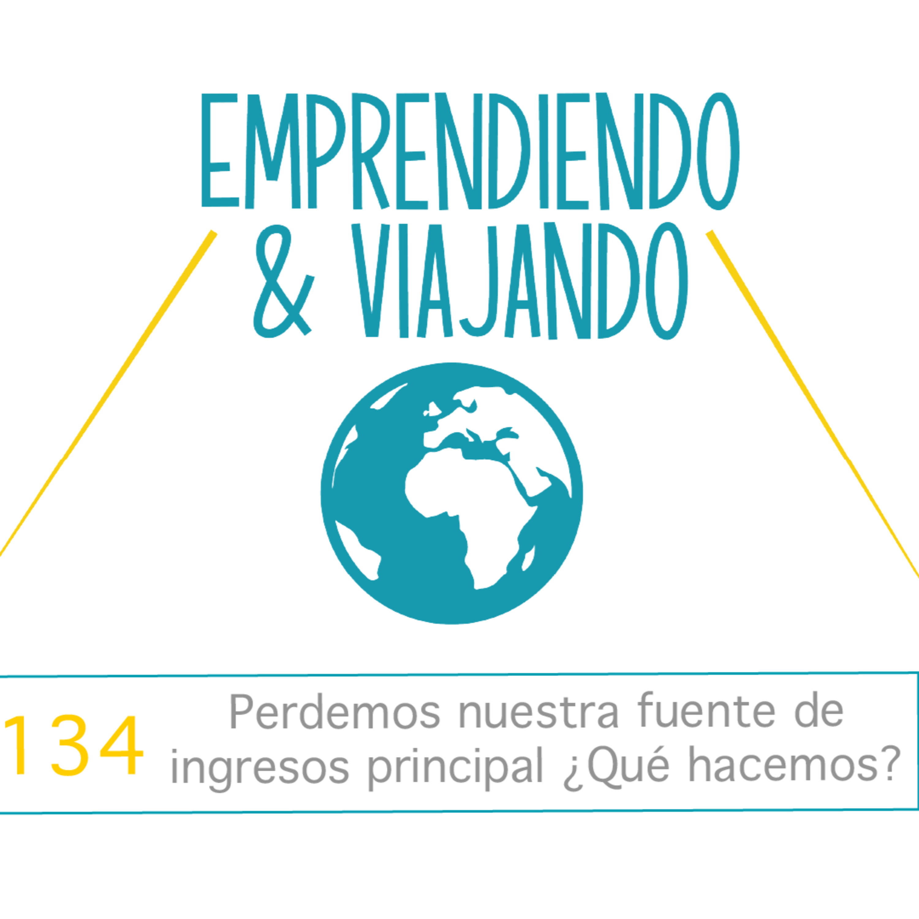 134 - Perdemos nuestra fuente de ingresos principal. ¿Qué hacemos? episode artwork