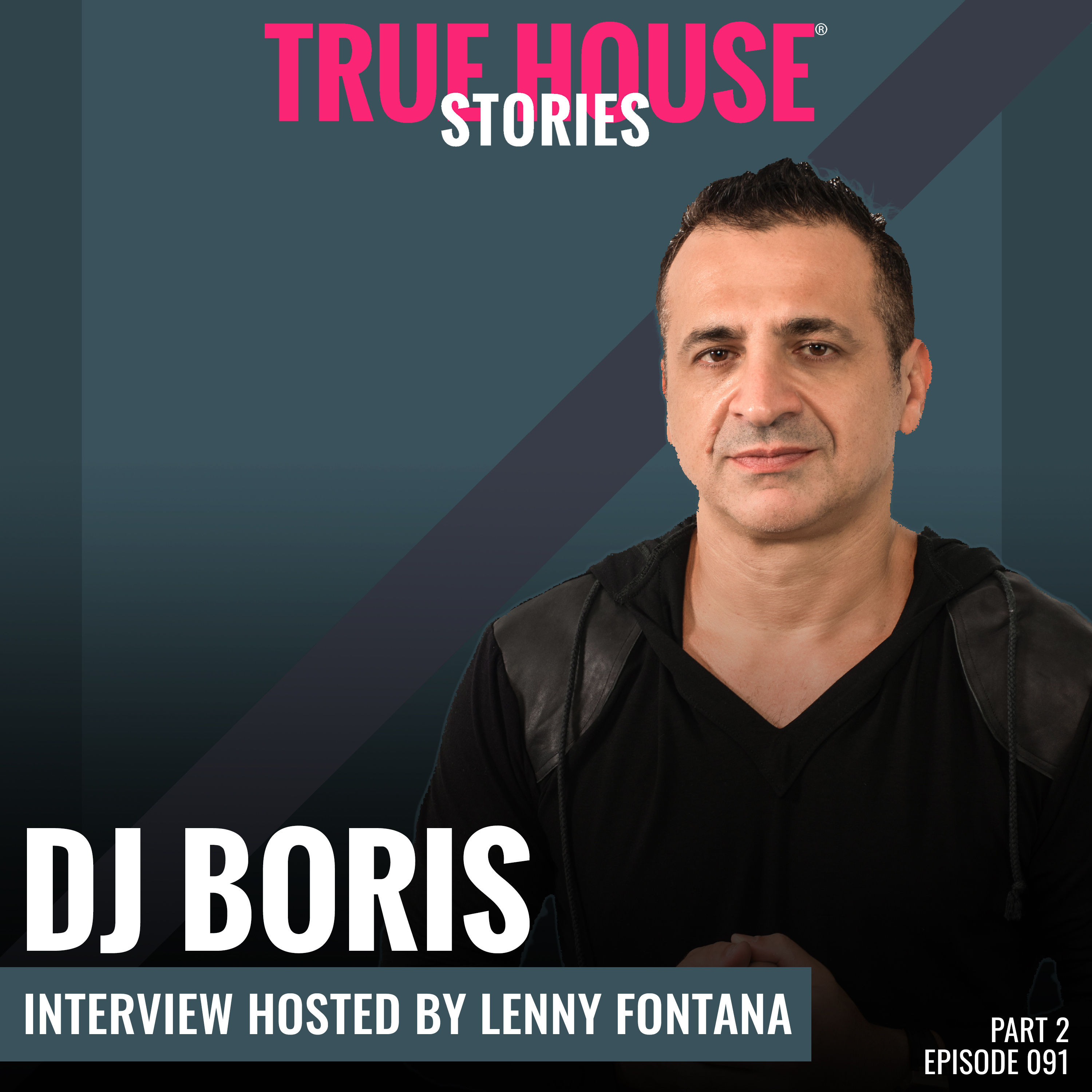 DJ Boris interview podcast hosted by Lenny Fontana # 091 (Part 2)