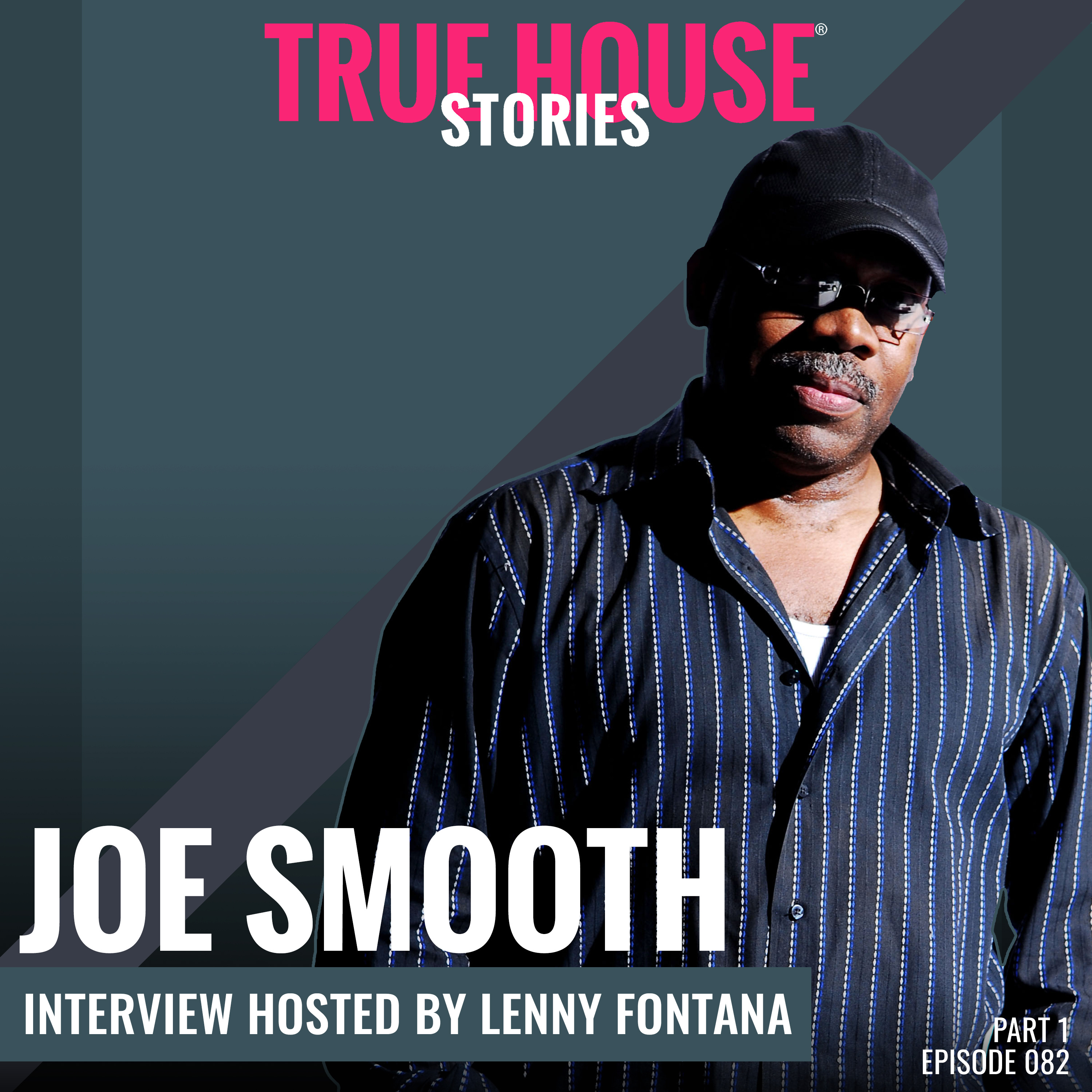 Joe Smooth interview podcast hosted by Lenny Fontana # 082 (Part 1)