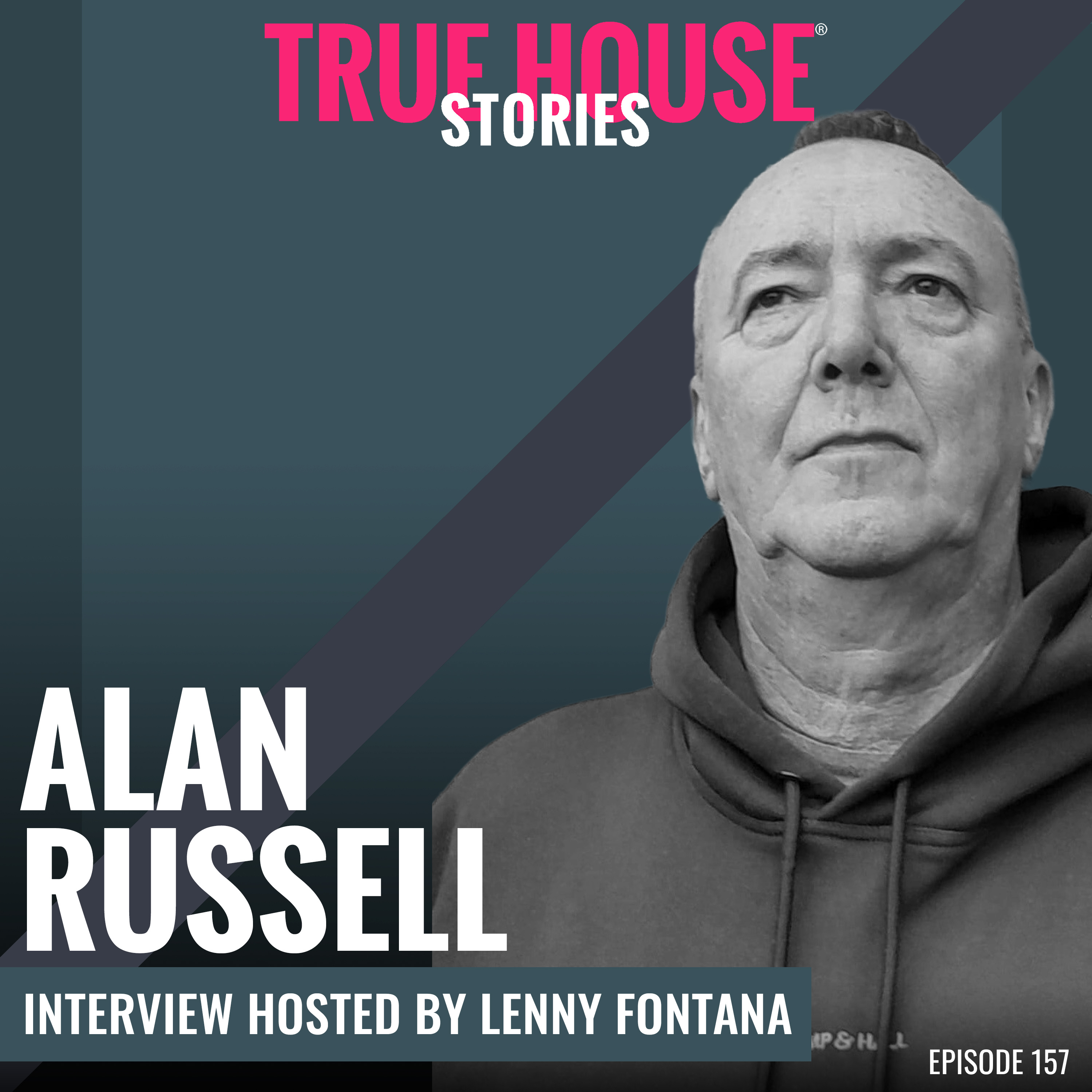 Alan Russell interview podcast hosted by Lenny Fontana # 157 True House Stories®