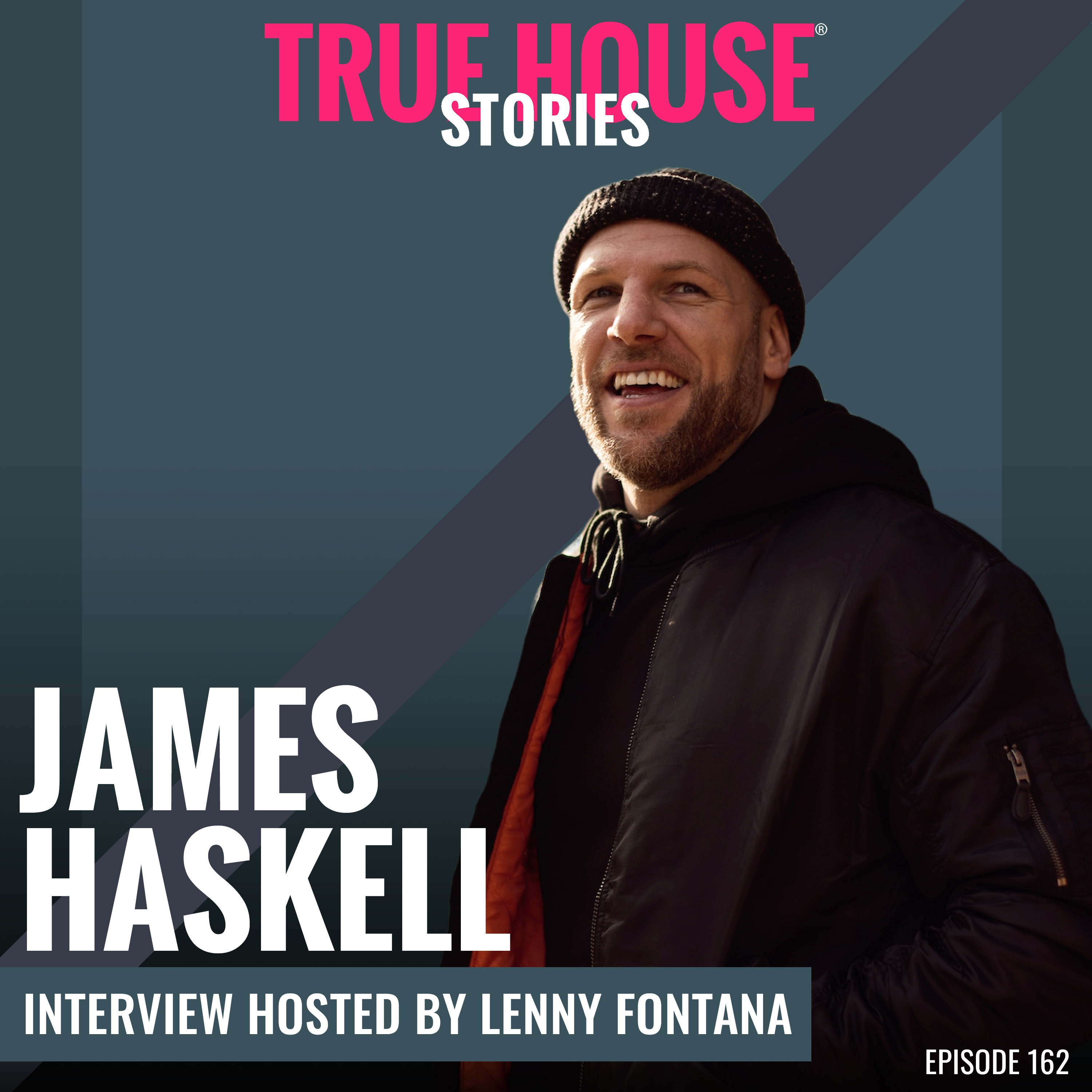 James Haskell interview podcast hosted by Lenny Fontana # 162 True House Stories® episode artwork