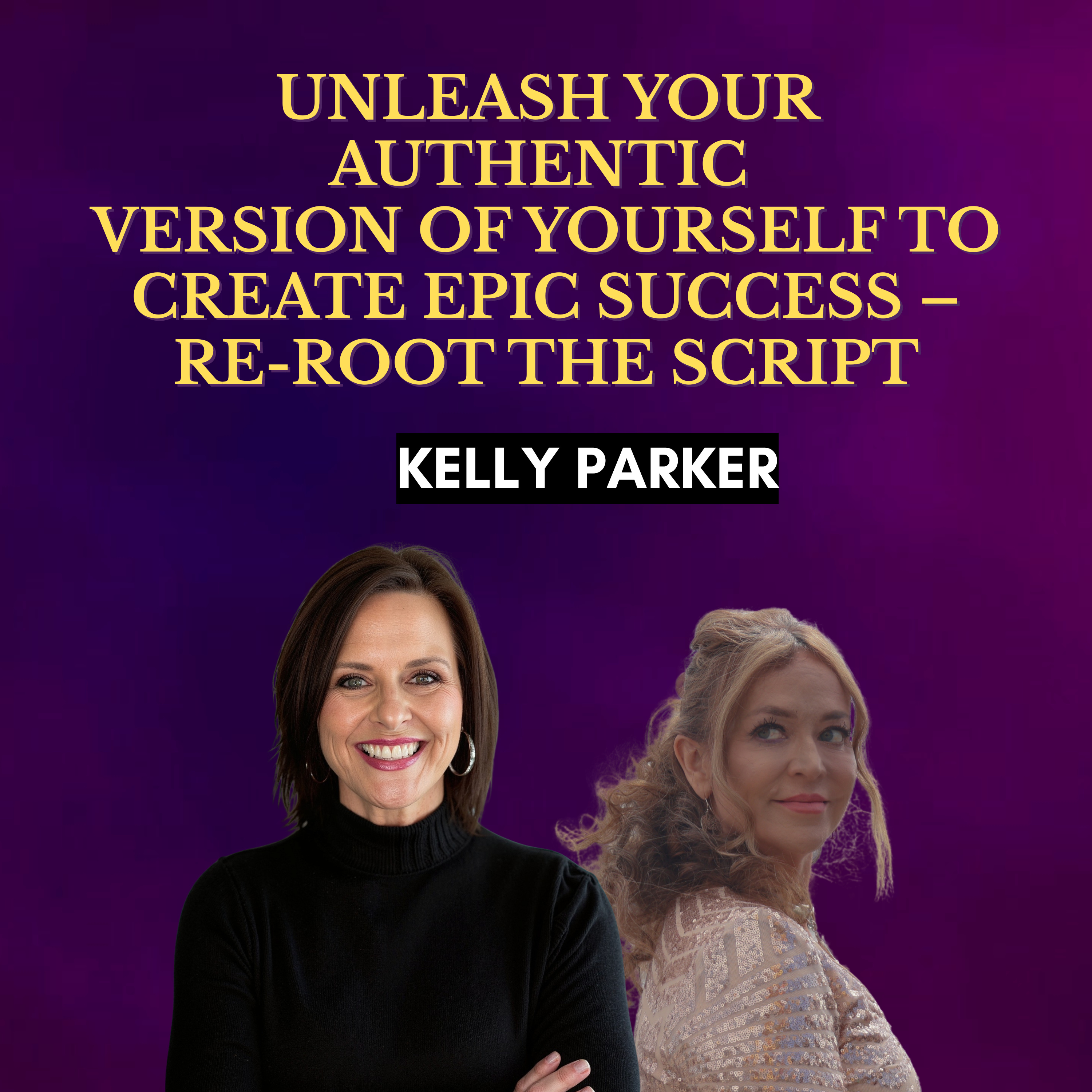 Unleash Your Authentic Version of Yourself to Create Epic Success – Re-Root the Script episode artwork