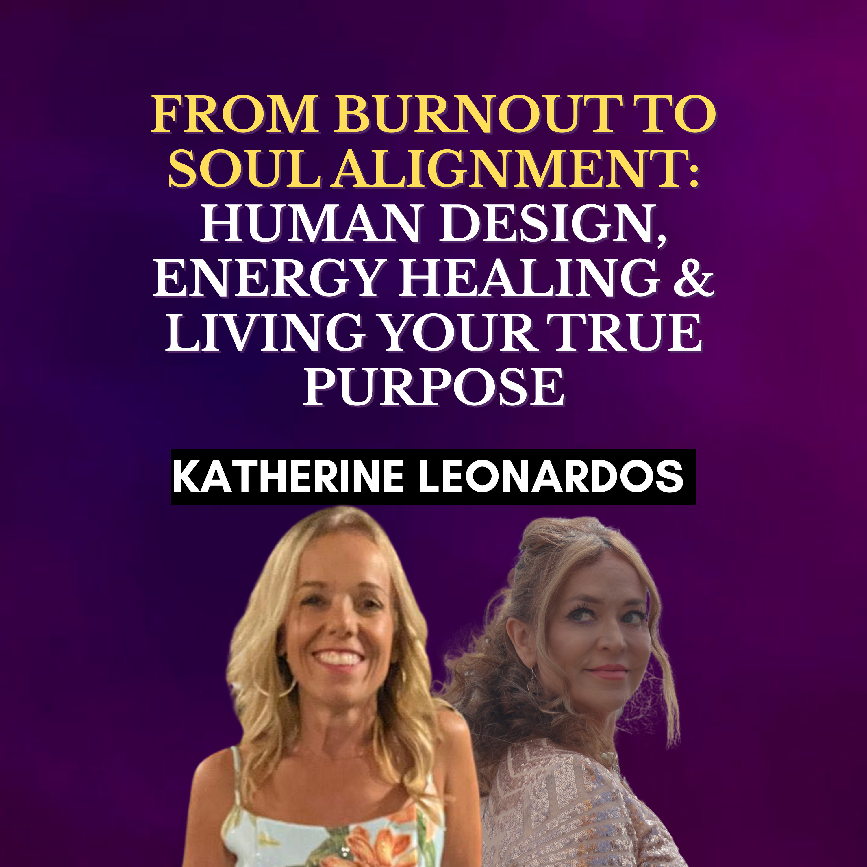 From Burnout to Soul Alignment: Human Design, Energy Healing & Living Your True Purpose episode artwork