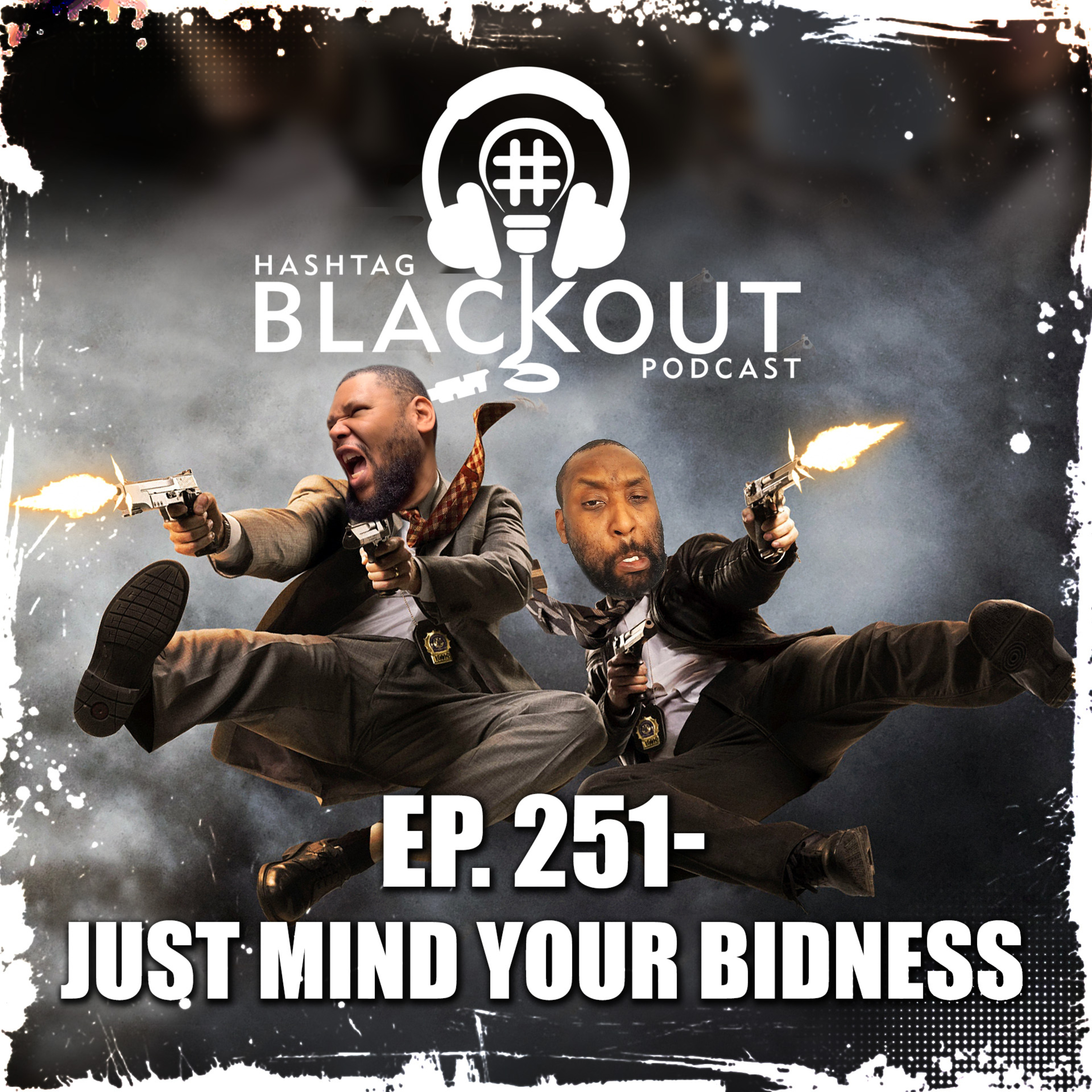 EP 251 - Just Mind Your Bidness