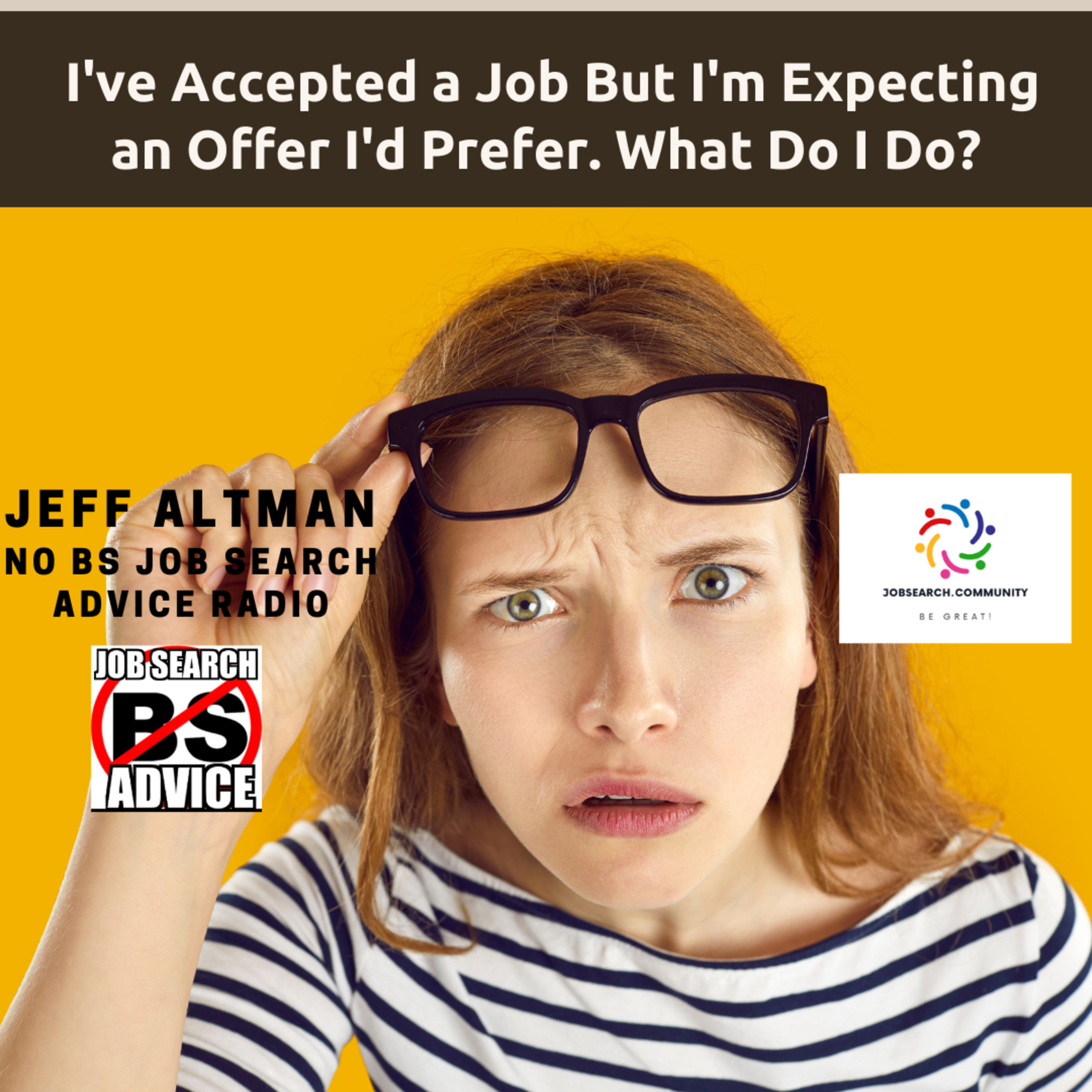 I’ve Accepted a Job But I’m Expecting an Offer I’d Prefer. What Do I Do?