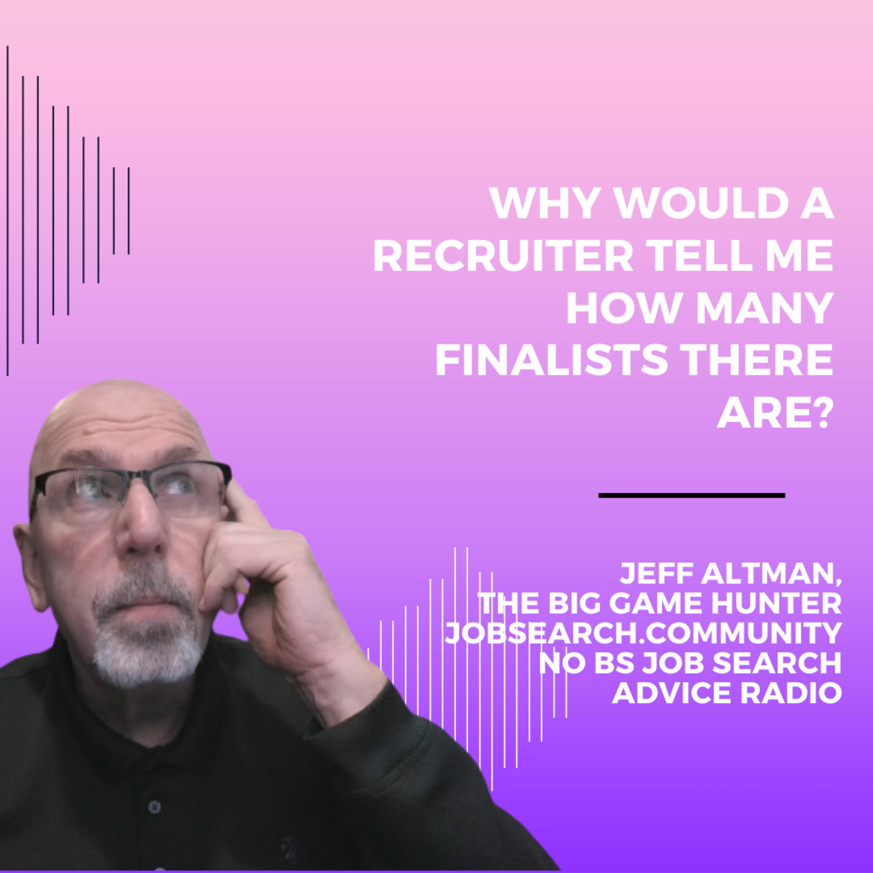 Why Would A Recruiter Tell Me How Many Finalists There Are?